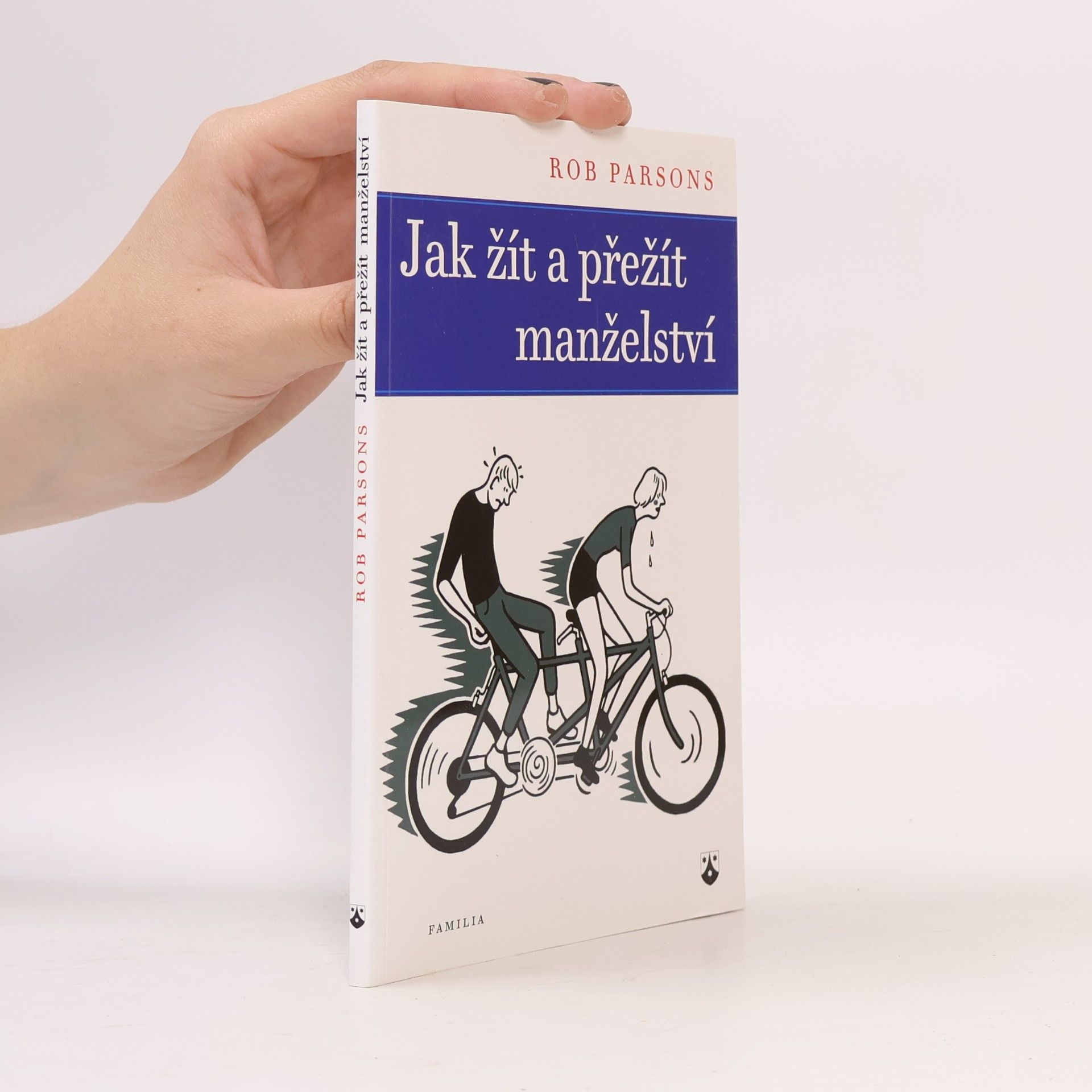 Rob Parsons Jak žít a přežít manželství