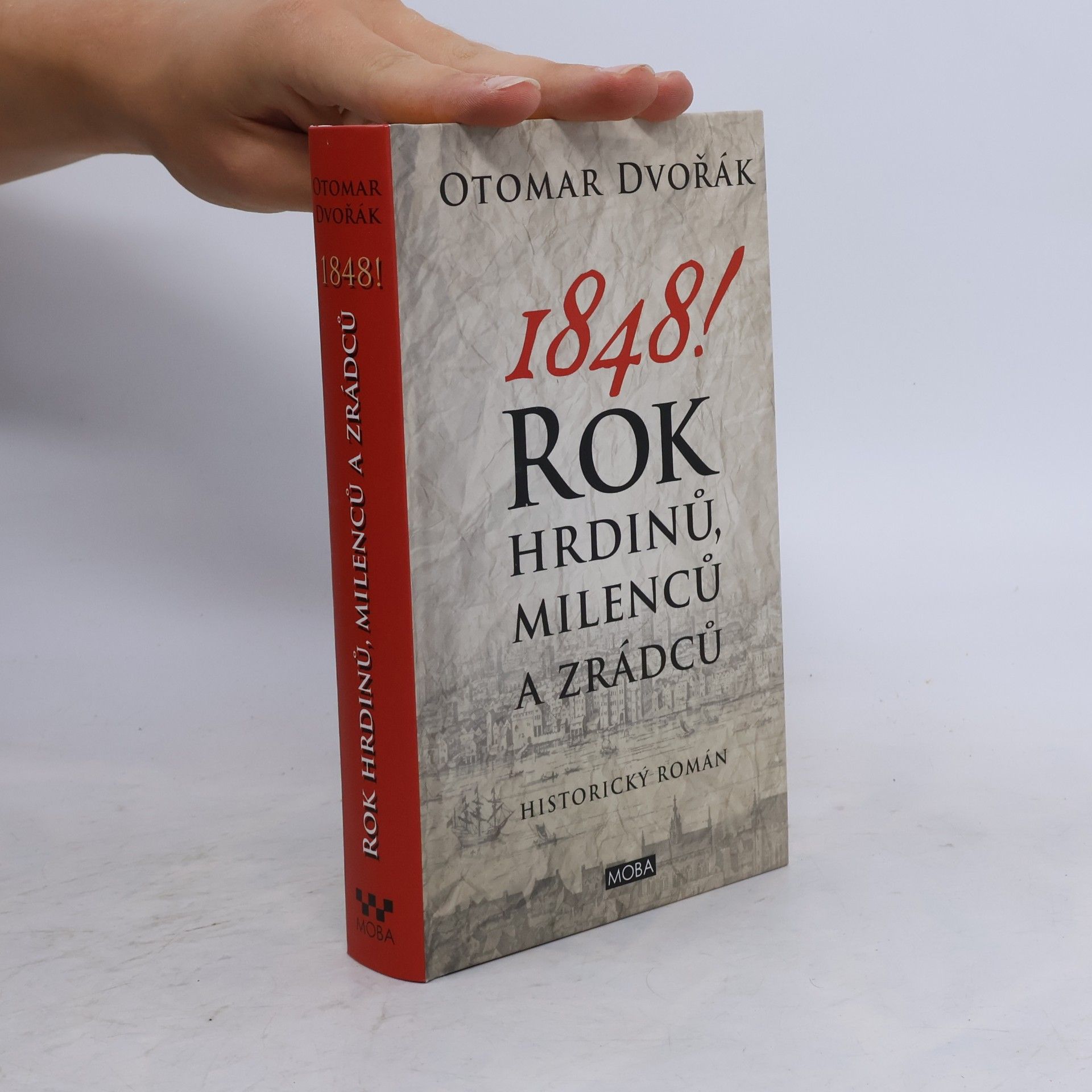 Otomar Dvořák 1848! : rok hrdinů, milenců a zrádců