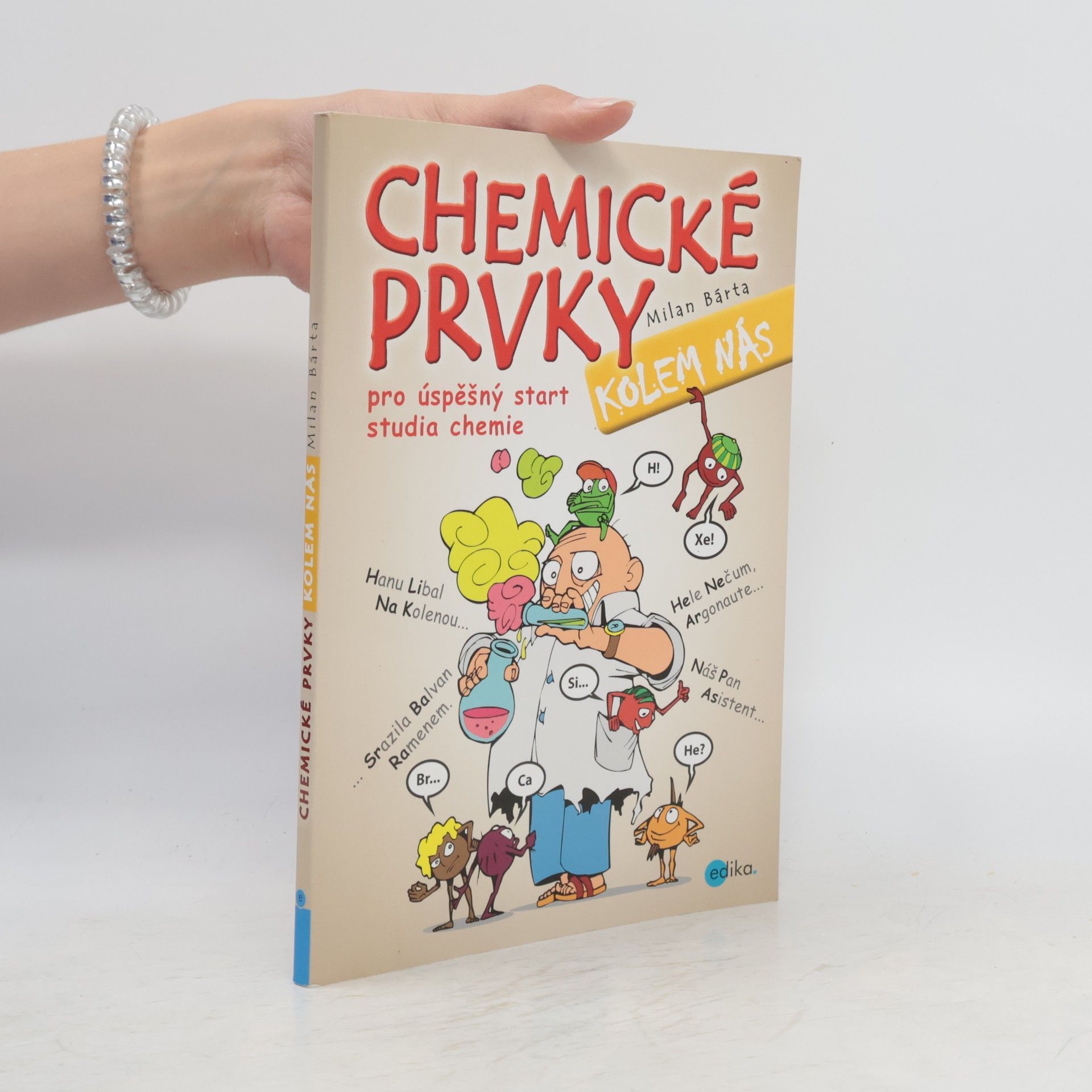 Milan Bárta Chemické prvky kolem nás. Pro úspěšný start studia chemie