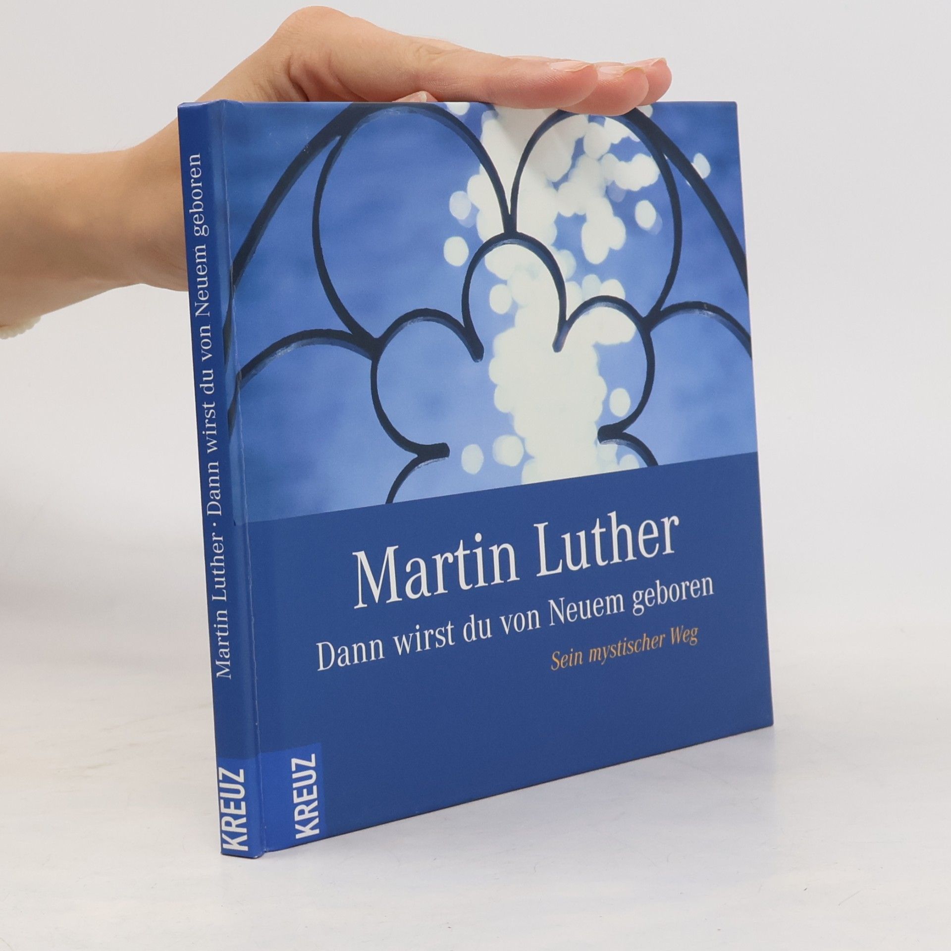 Autorenkollektiv Martin Luther - Dann wirst du von Neuem geboren: Sein mystischer Weg