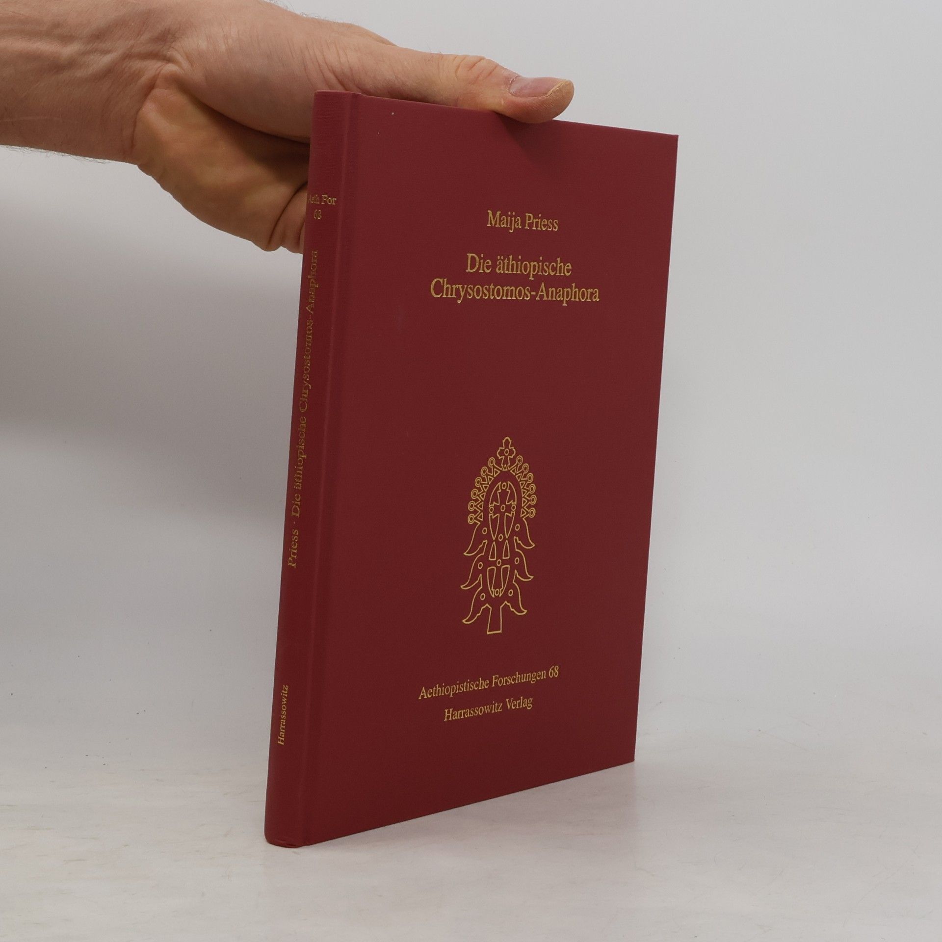 Maija Priess Aethiopistische Forschungen - 68: Die äthiopische Chrysostomos-Anaphora