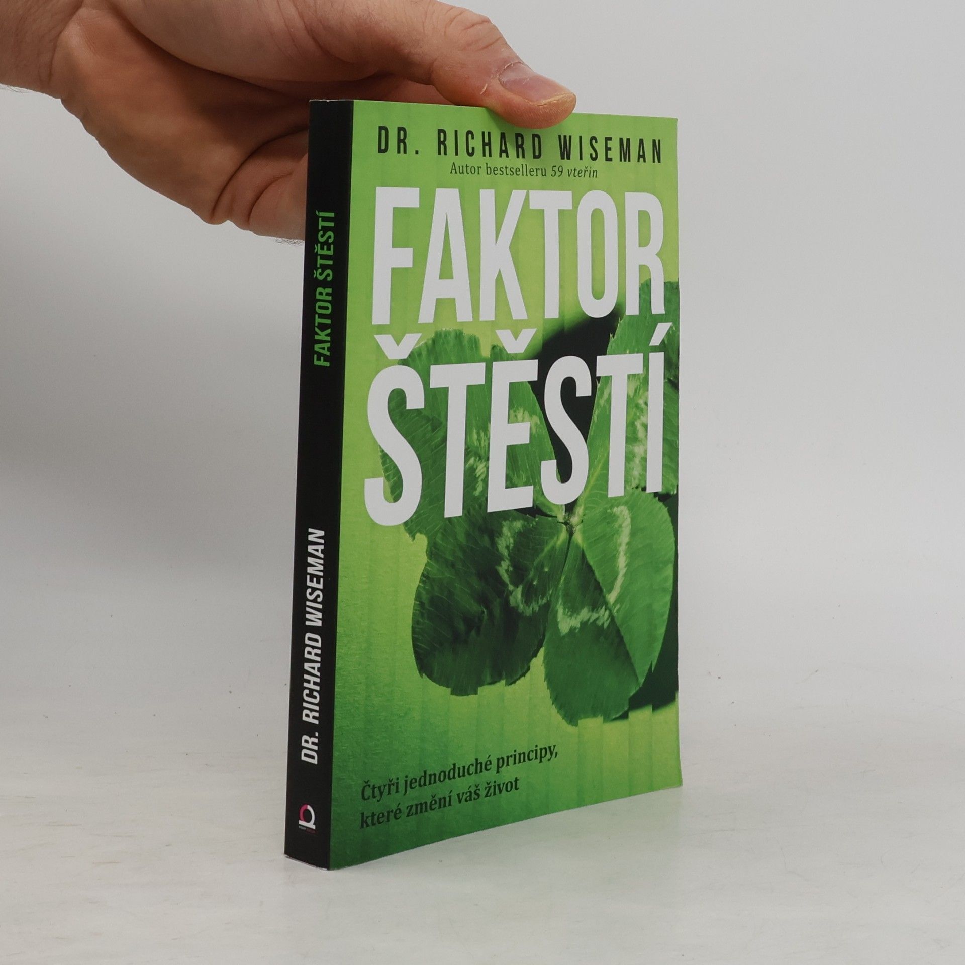 Richard Wiseman Faktor štěstí. Čtyři jednoduché principy, které změní váš život