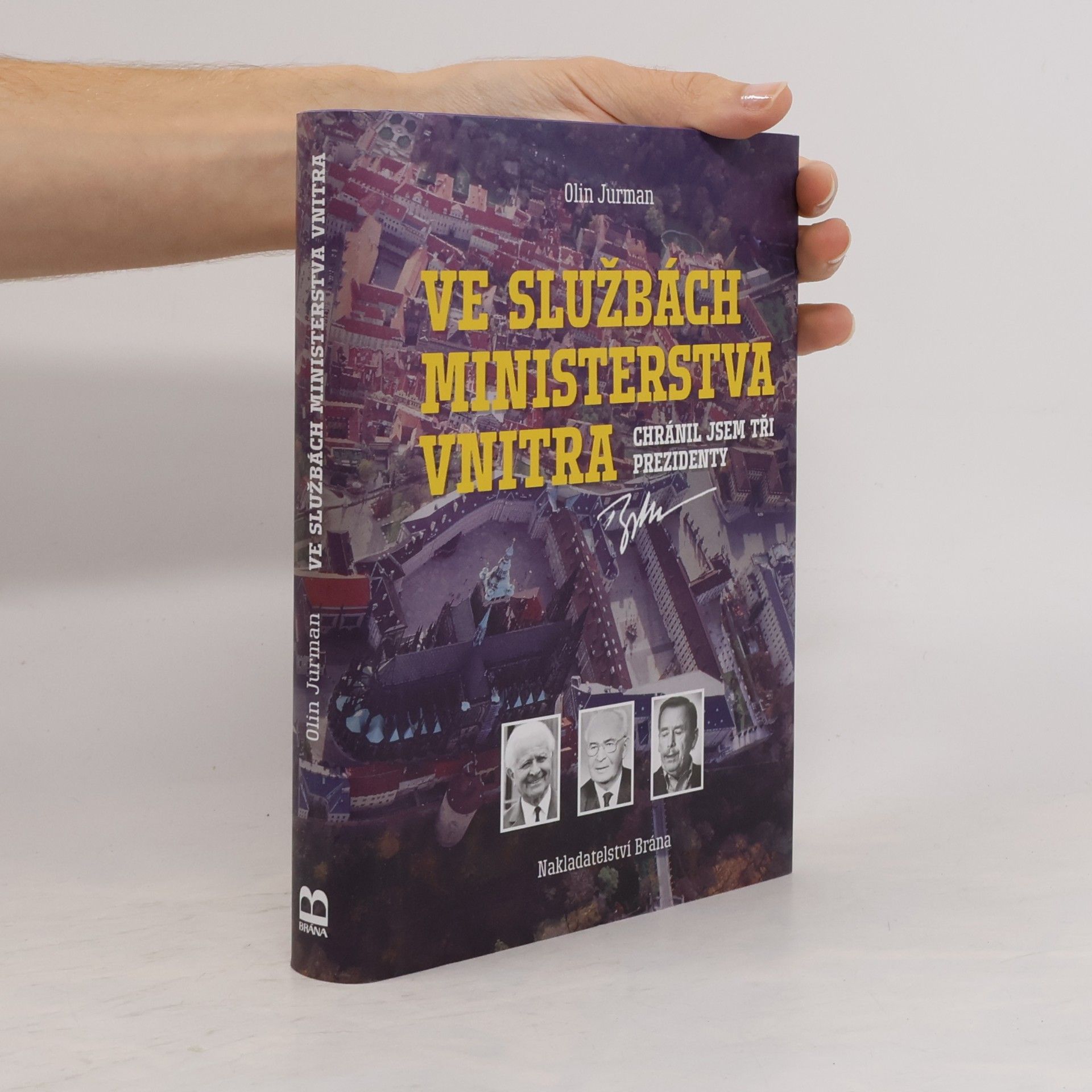 Ve službách Ministerstva vnitra : chránil jsem tři prezidenty