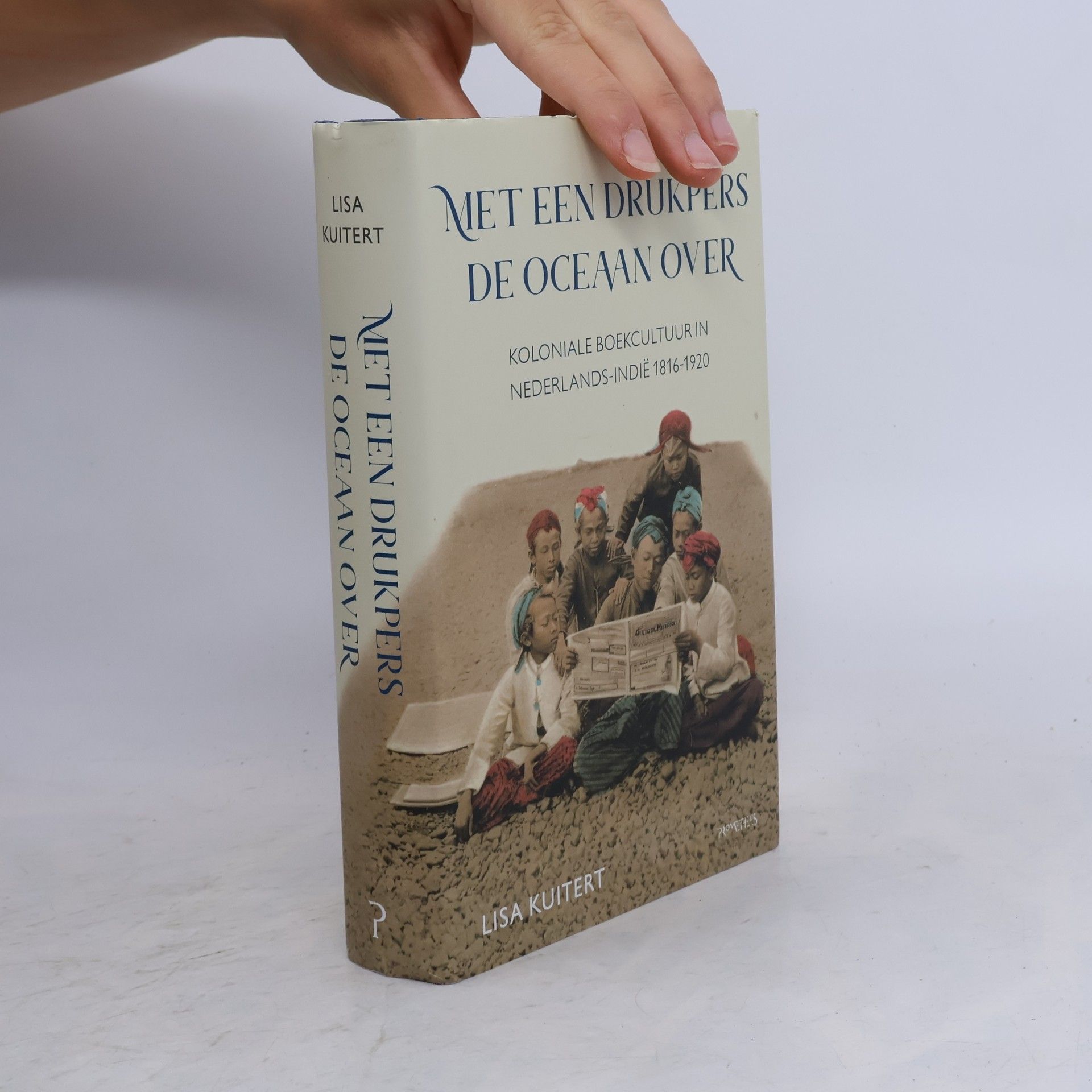 Lisa Kuitert Met een drukpers de oceaan over: koloniale boekcultuur in Nederlands-Indië, 1816-1920