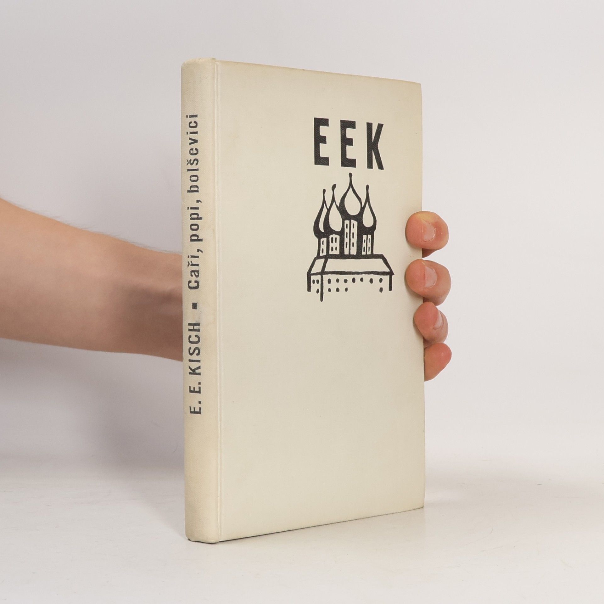 Egon Erwin Kisch Caři, popi, bolševici