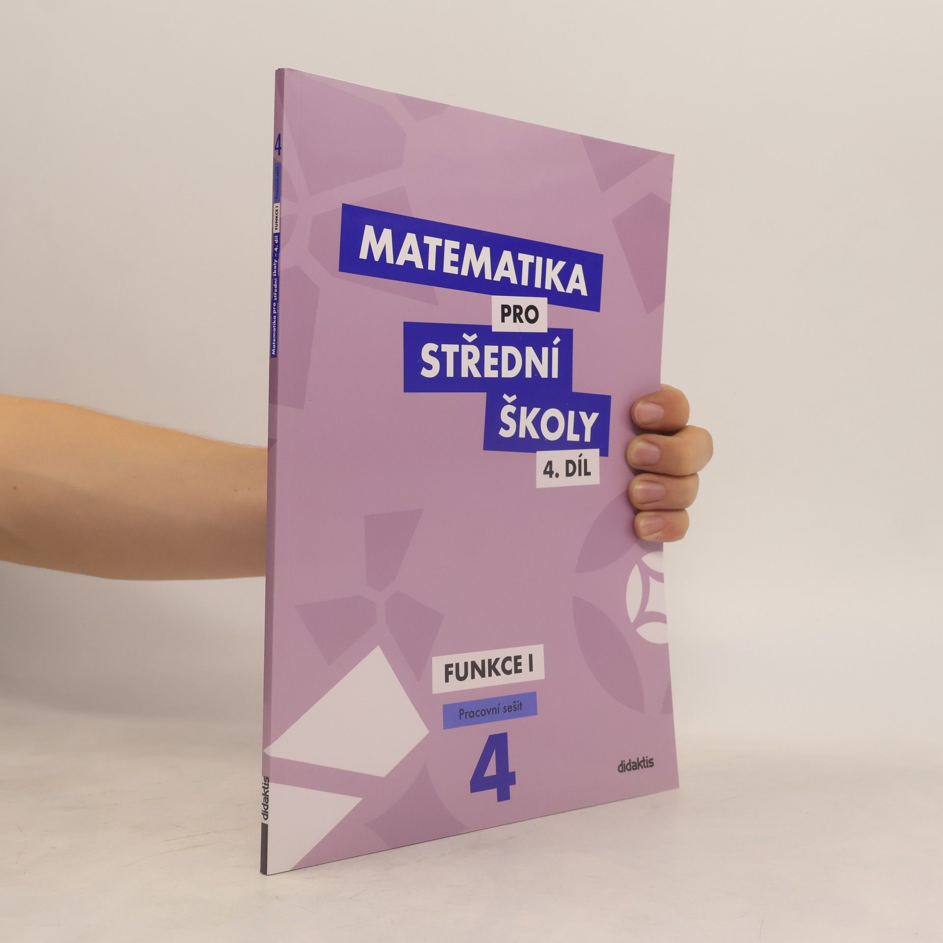 Magda Králová Matematika pro střední školy. 4. díl, Funkce I. Pracovní sešit