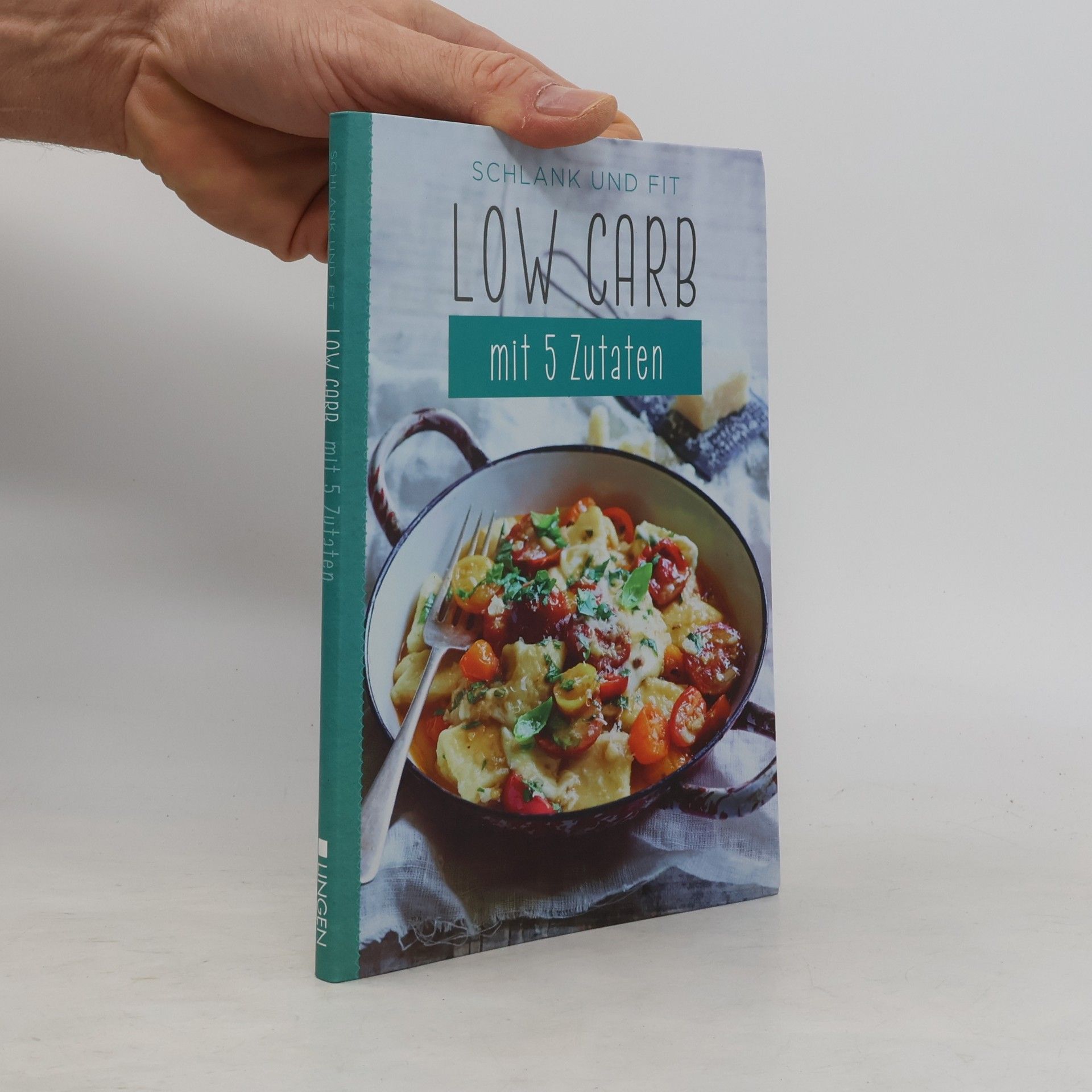 Autorenkollektiv Schlank und Fit. Low Carb mit 5 Zutaten