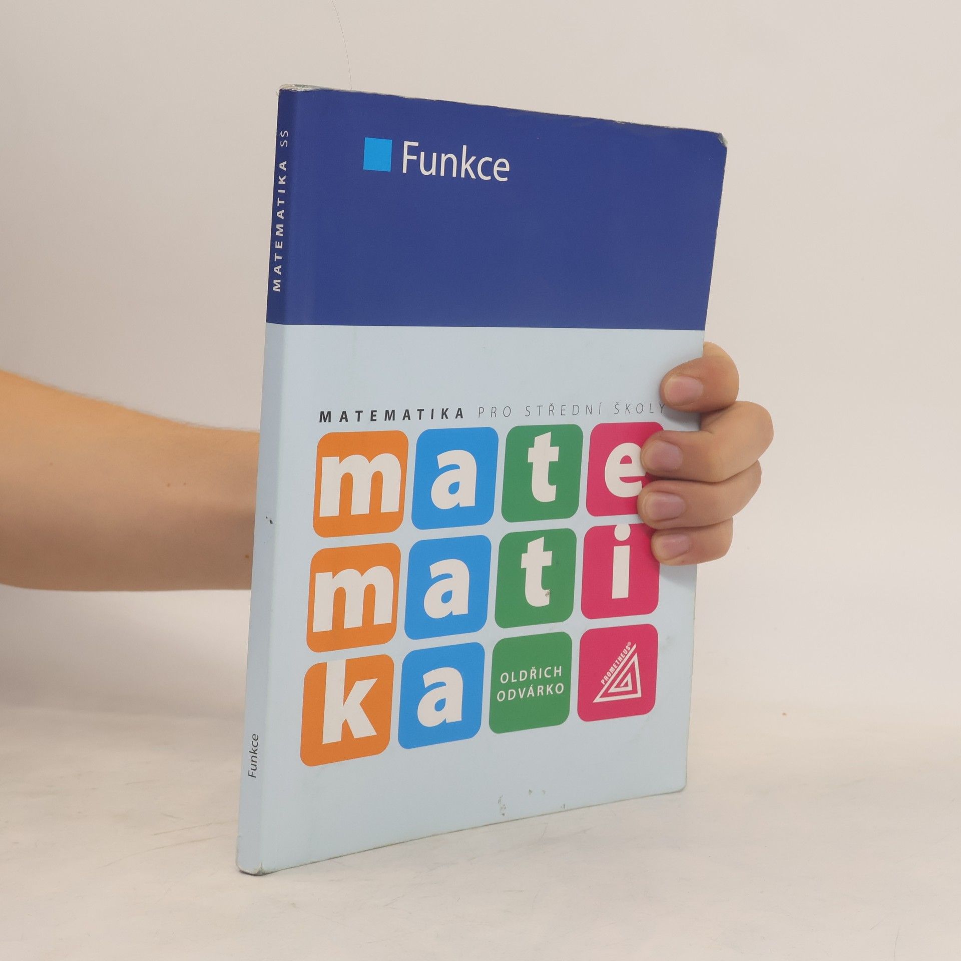 Oldřich Odvárko Matematika pro střední školy. Funkce.