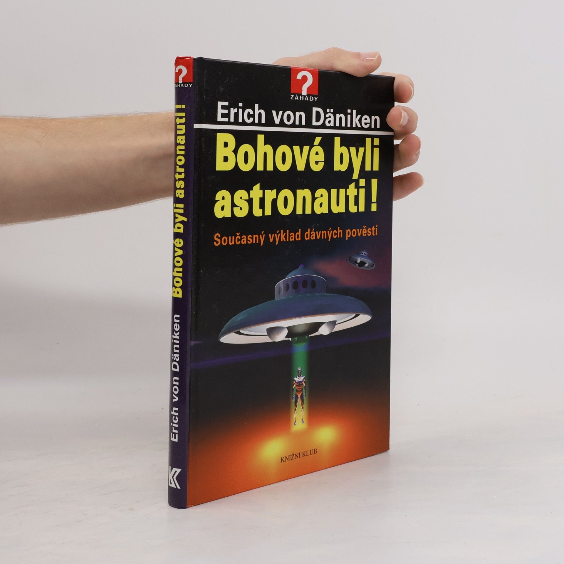 Erich von Däniken Bohové byli astronauti! Současný výklad dávných pověstí