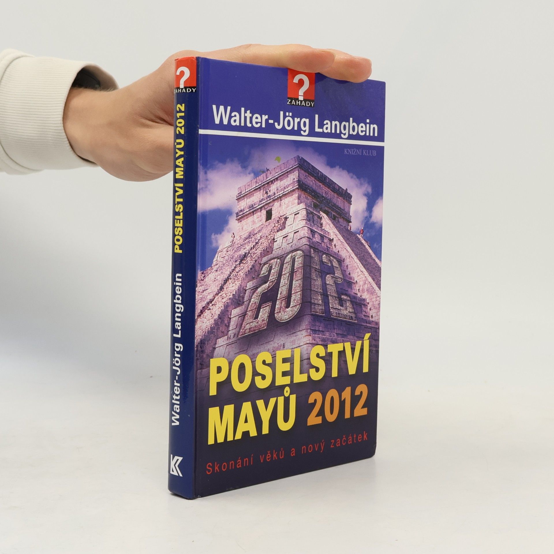 Walter-Jörg Langbein Poselství Mayů 2012 : skonání věků a nový začátek
