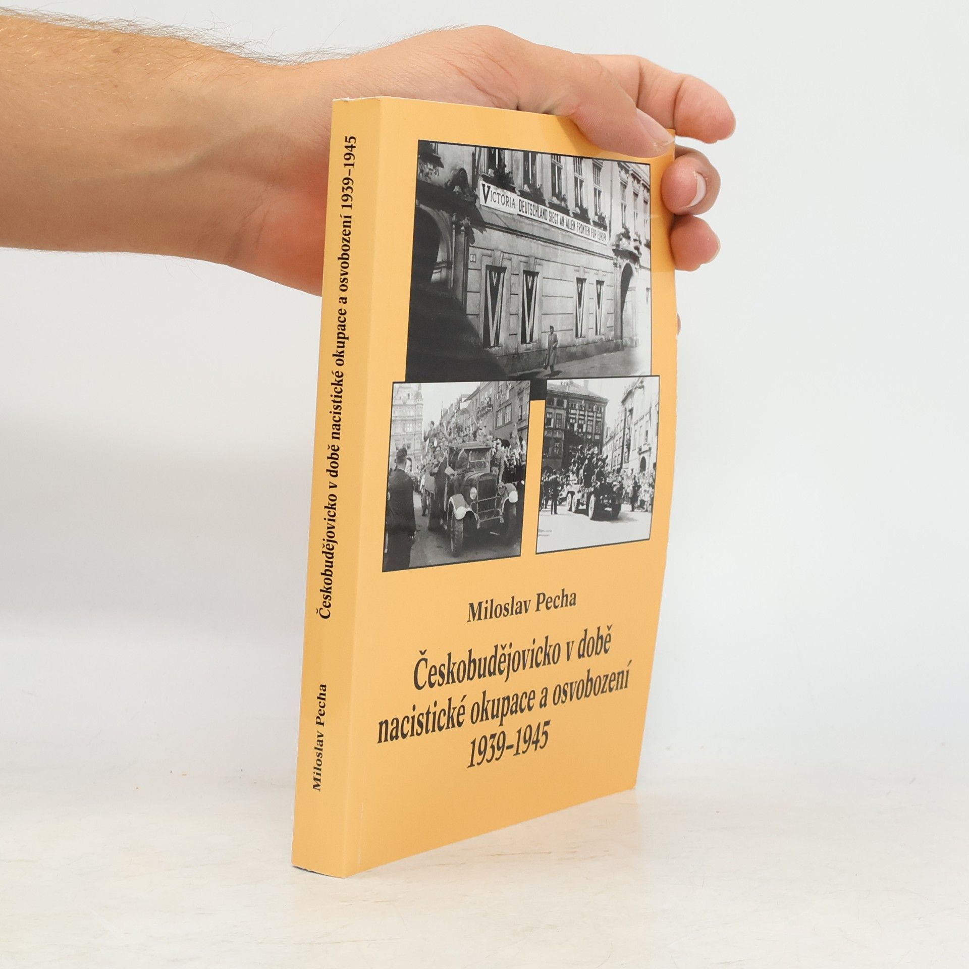 Miloslav Pecha Českobudějovicko v době nacistické okupace a osvobození 1939-1945