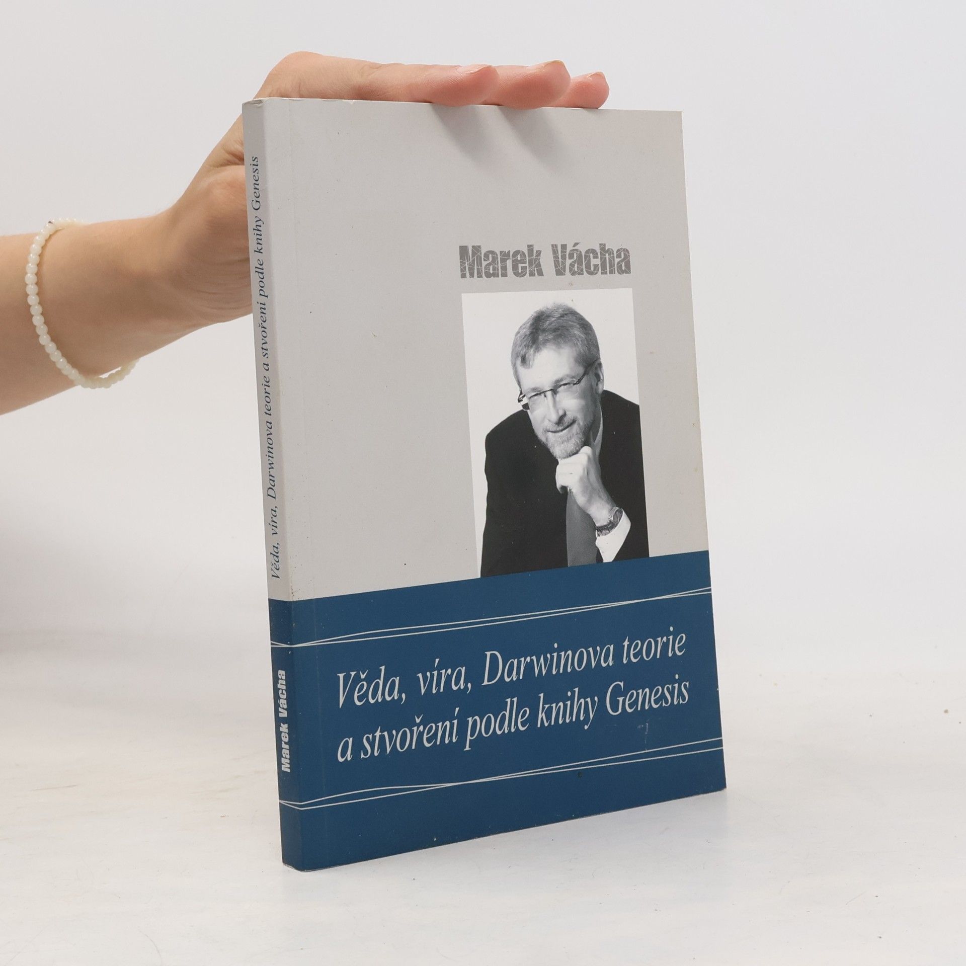 Marek Vácha Věda, víra, Darwinova teorie a stvoření podle knihy Genesis