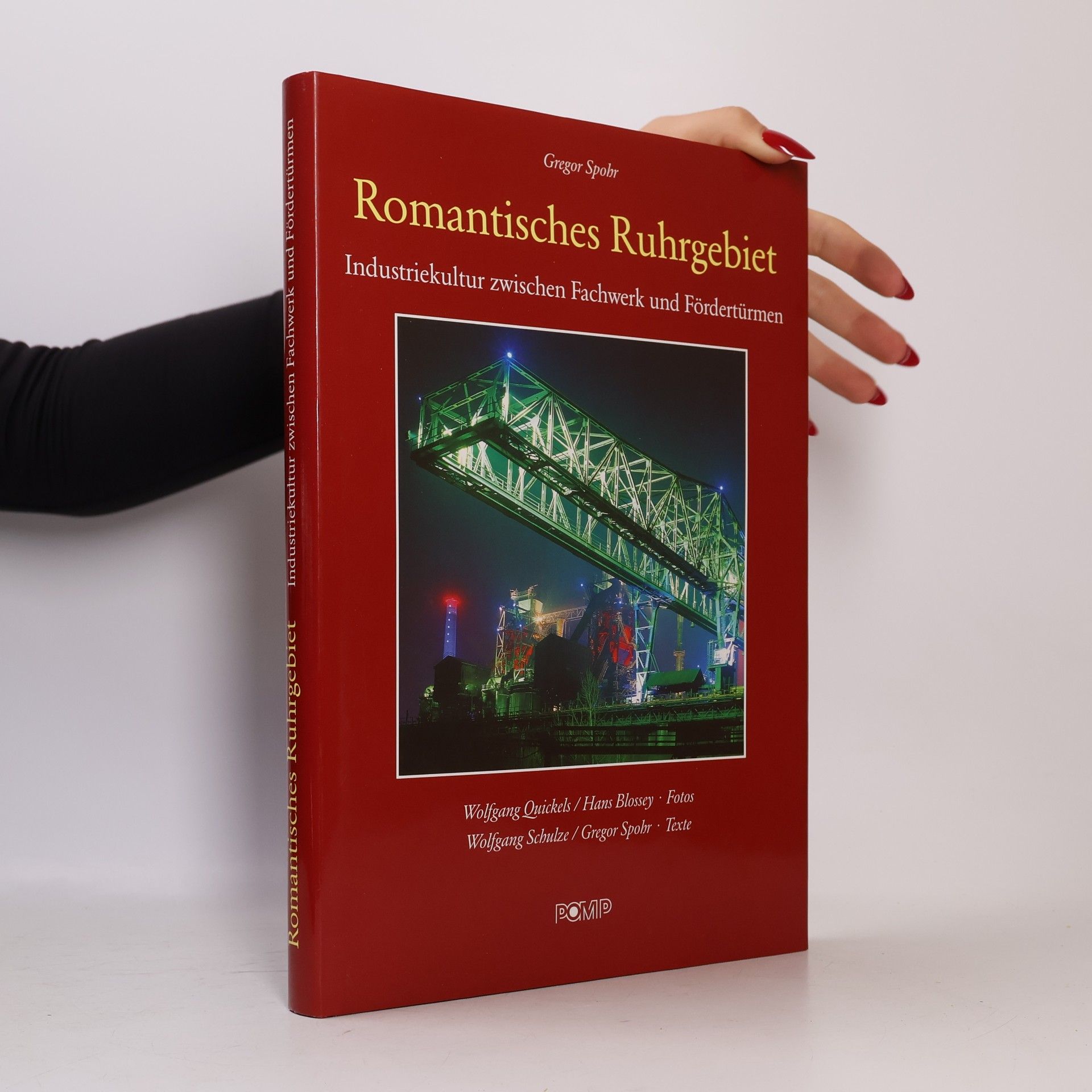 Gregor Spohr Romantisches Ruhrgebiet. Industriekultur zwischen Fachwerk und Fördertürmen