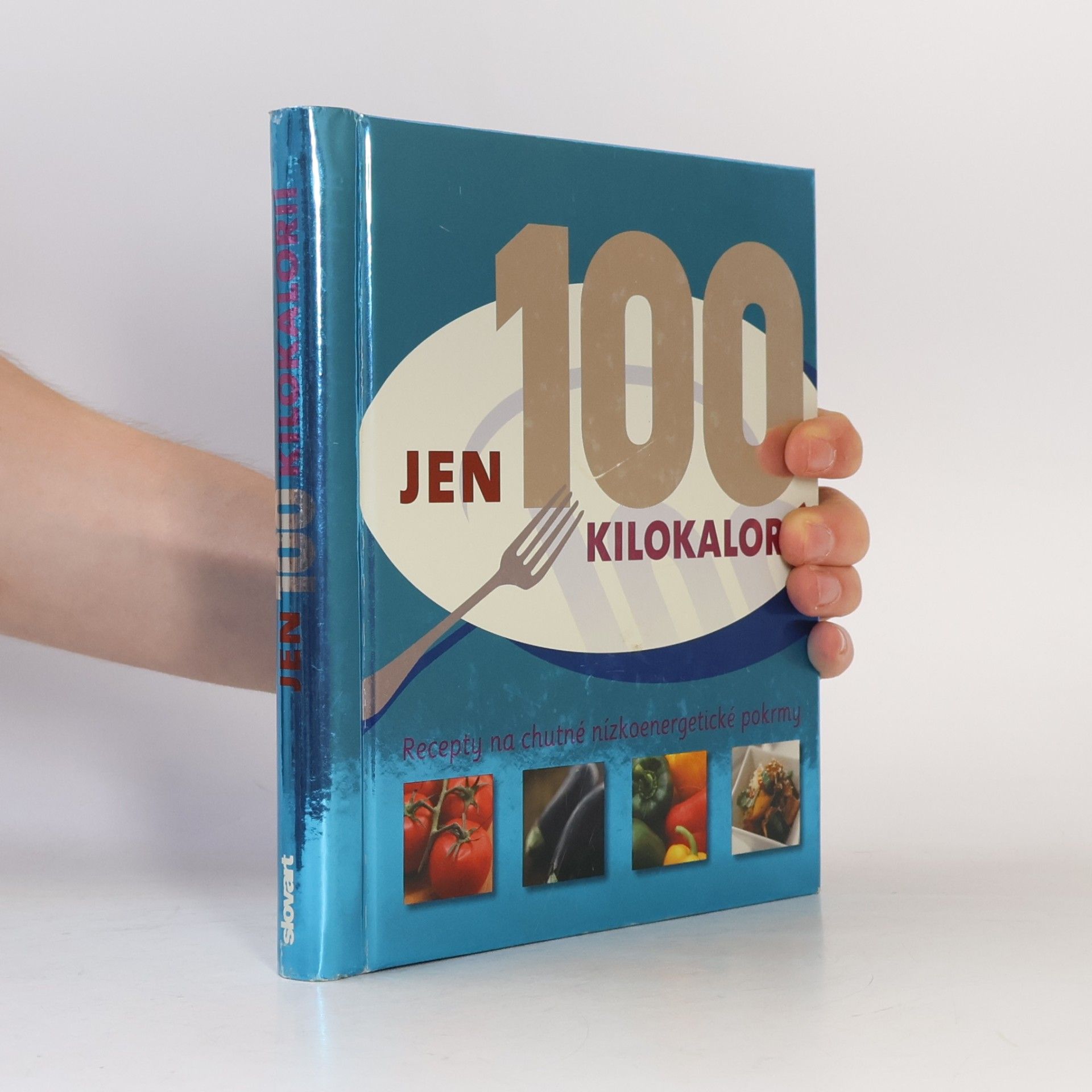 Collectif d'auteurs Jen 100 kilokalorií : recepty na chutné nízkoenergetické pokrmy