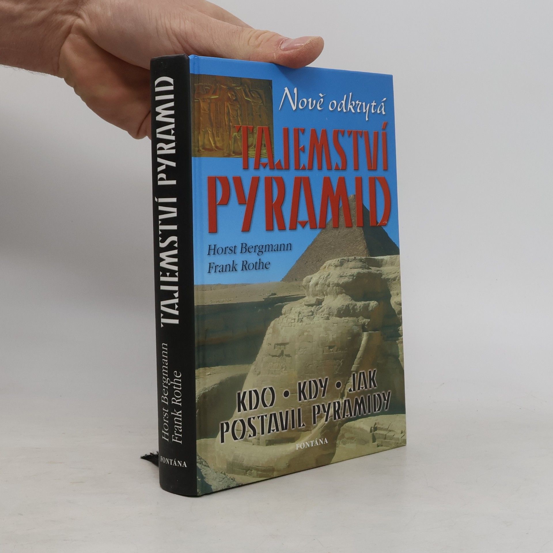 Horst Bergmann Odkrytá tajemství pyramid. Staroegyptské okultní znalosti o vesmíru a nesmrtelnosti
