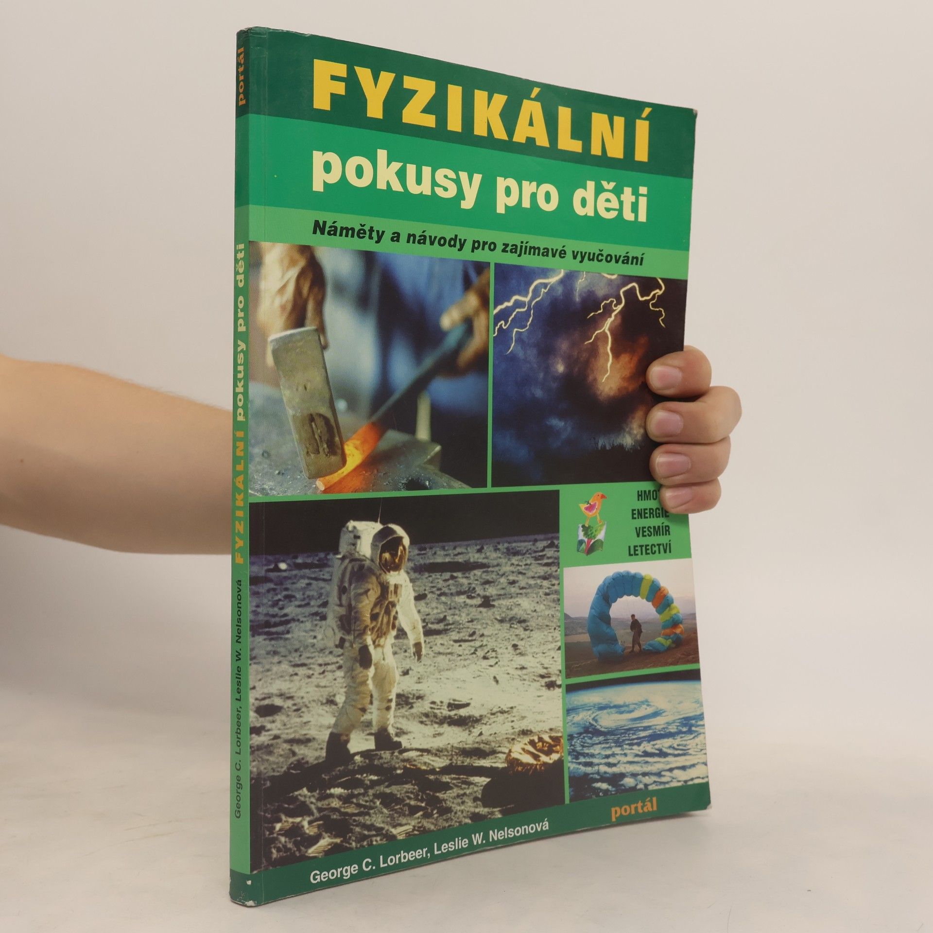 Leslie W. Nelson Fyzikální pokusy pro děti : Náměty a návody pro zajímavé vyučování