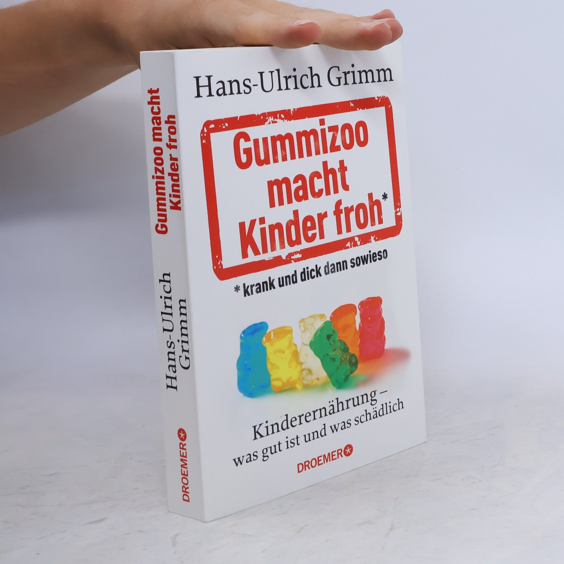 Hans-Ulrich Grimm Gummizoo macht Kinder froh, krank und dick dann sowieso