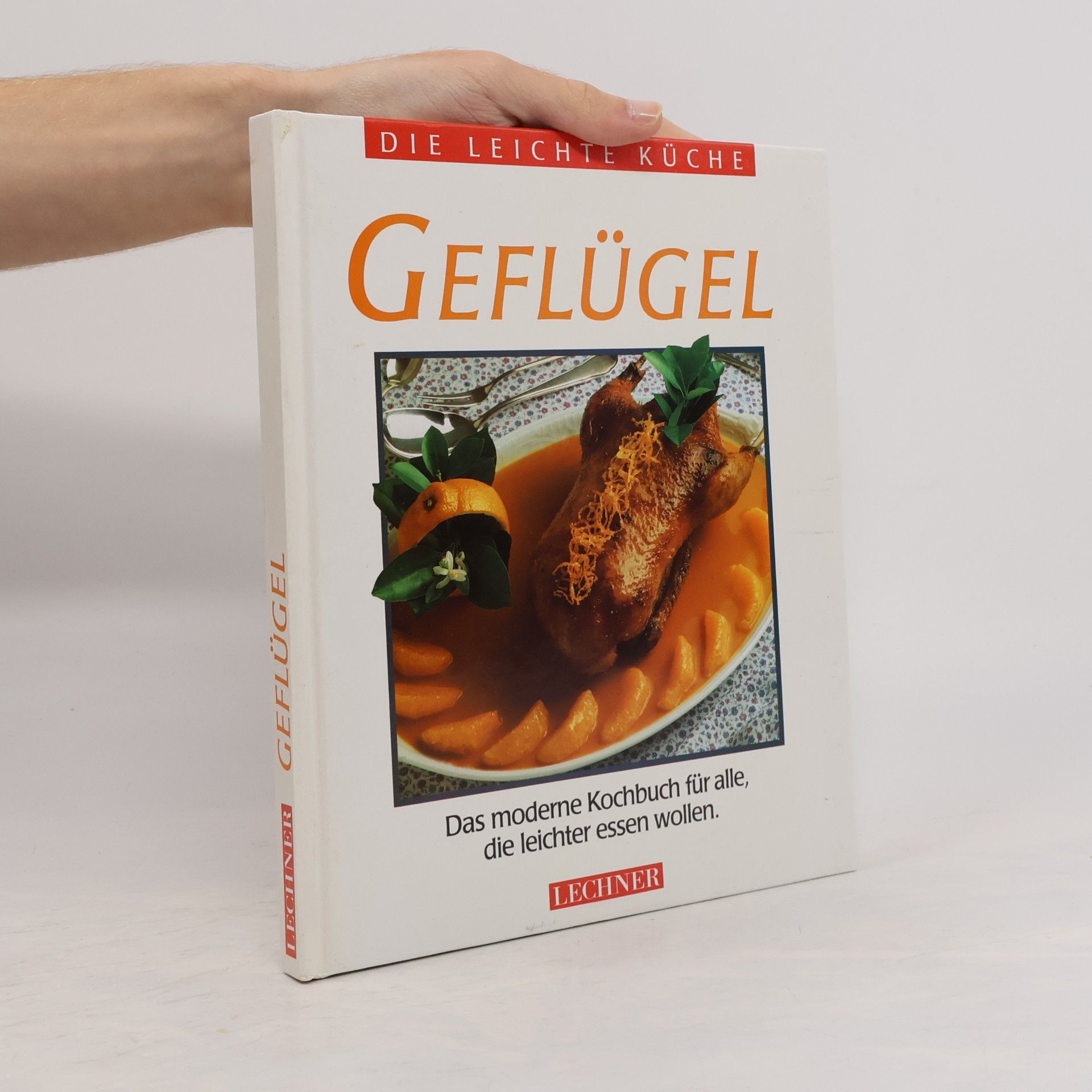 Autorenkollektiv Die Leichte Küche; Geflügel: Das moderne Kochbuch für alle, die leichter essen wollen.