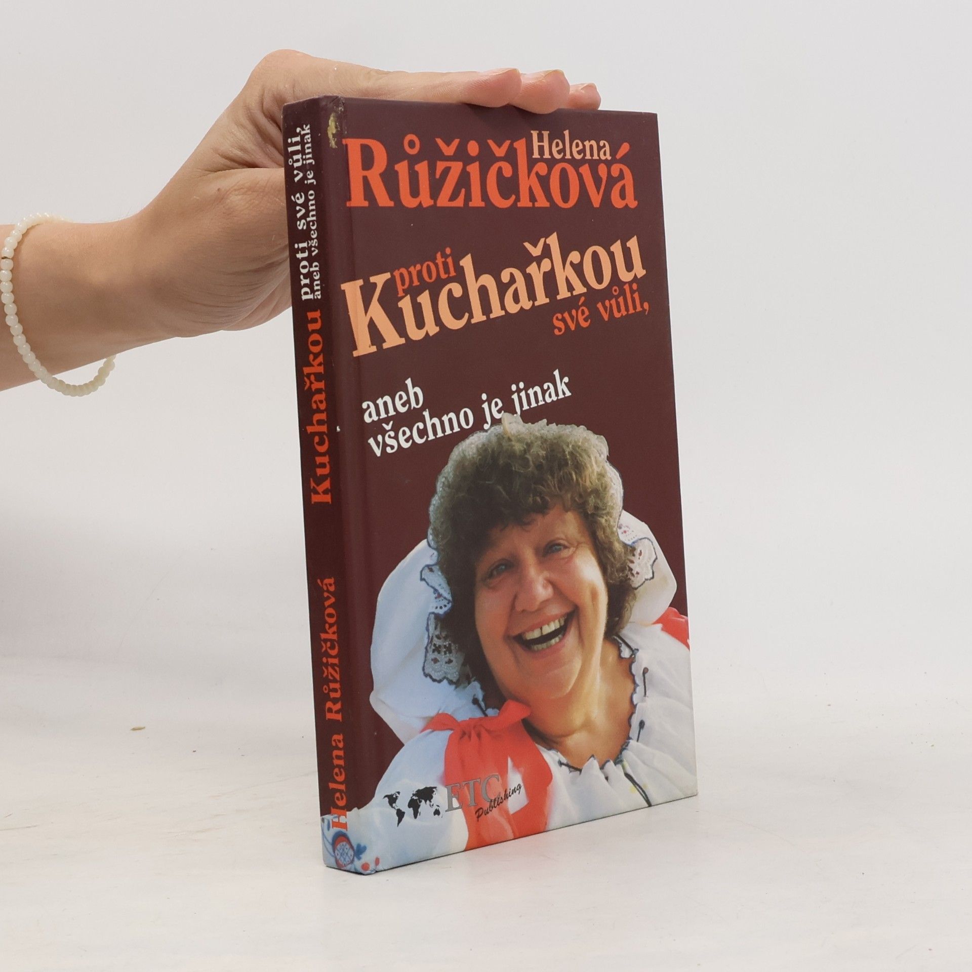 Kuchařkou proti své vůli, aneb, Všechno je jinak : recepty, rady, nápady, vzpomínky, úsměvy