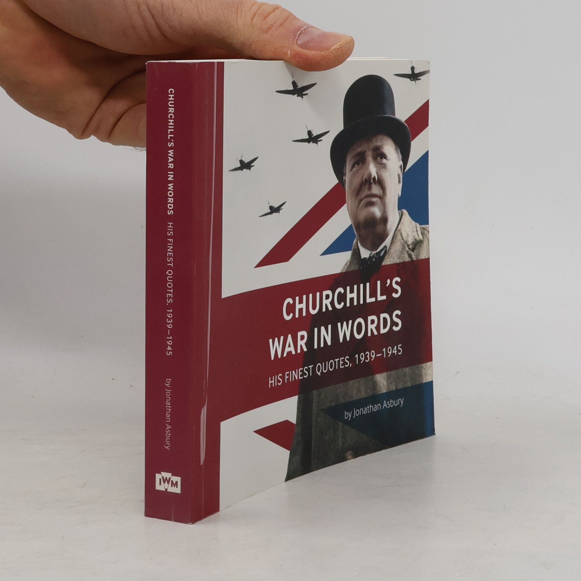 Asbury Jonathan Churchills War in Words: His Finest Quotes, 1939-1945
