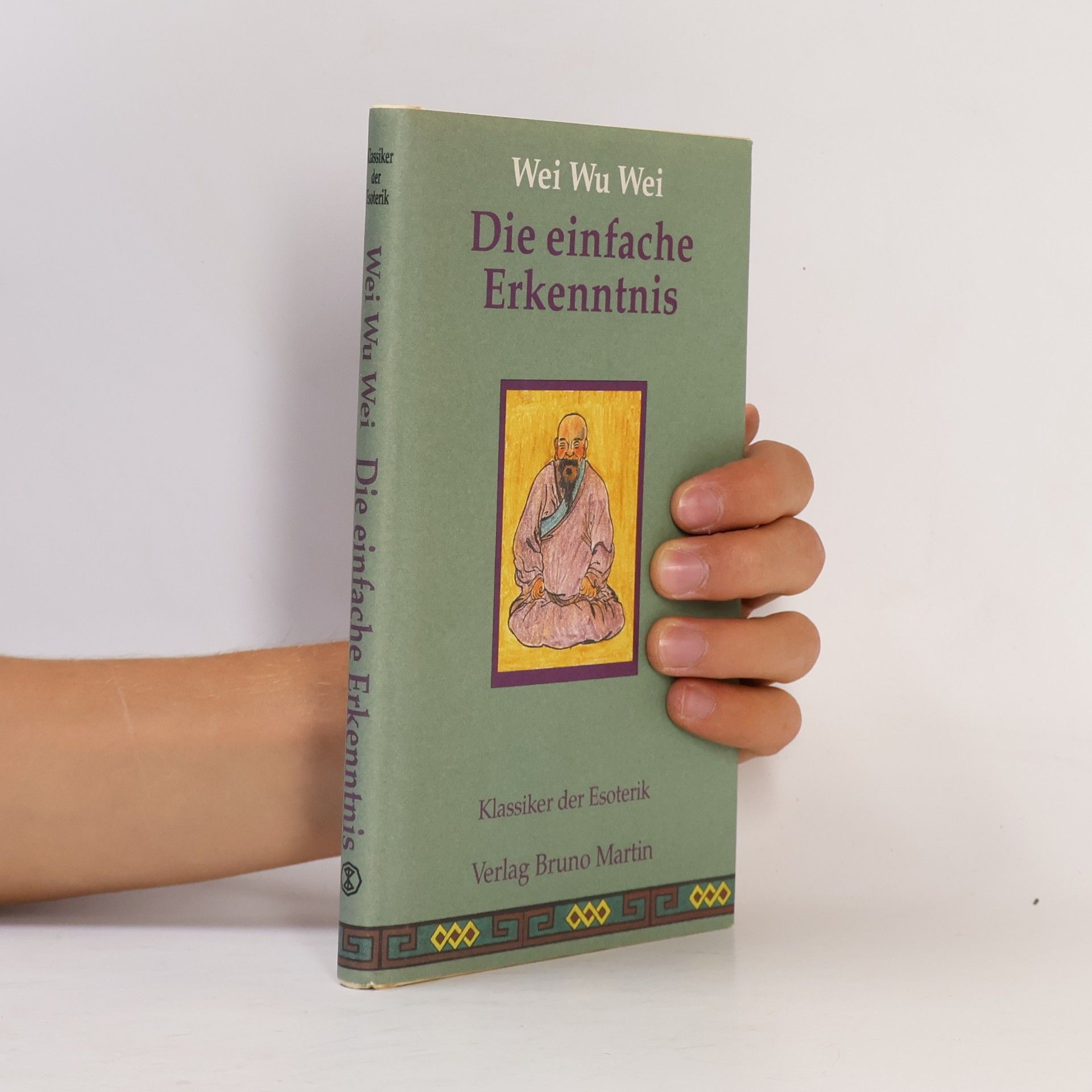 Wei Wu Wei Klassiker der Esoterik: Die einfache Erkenntnis