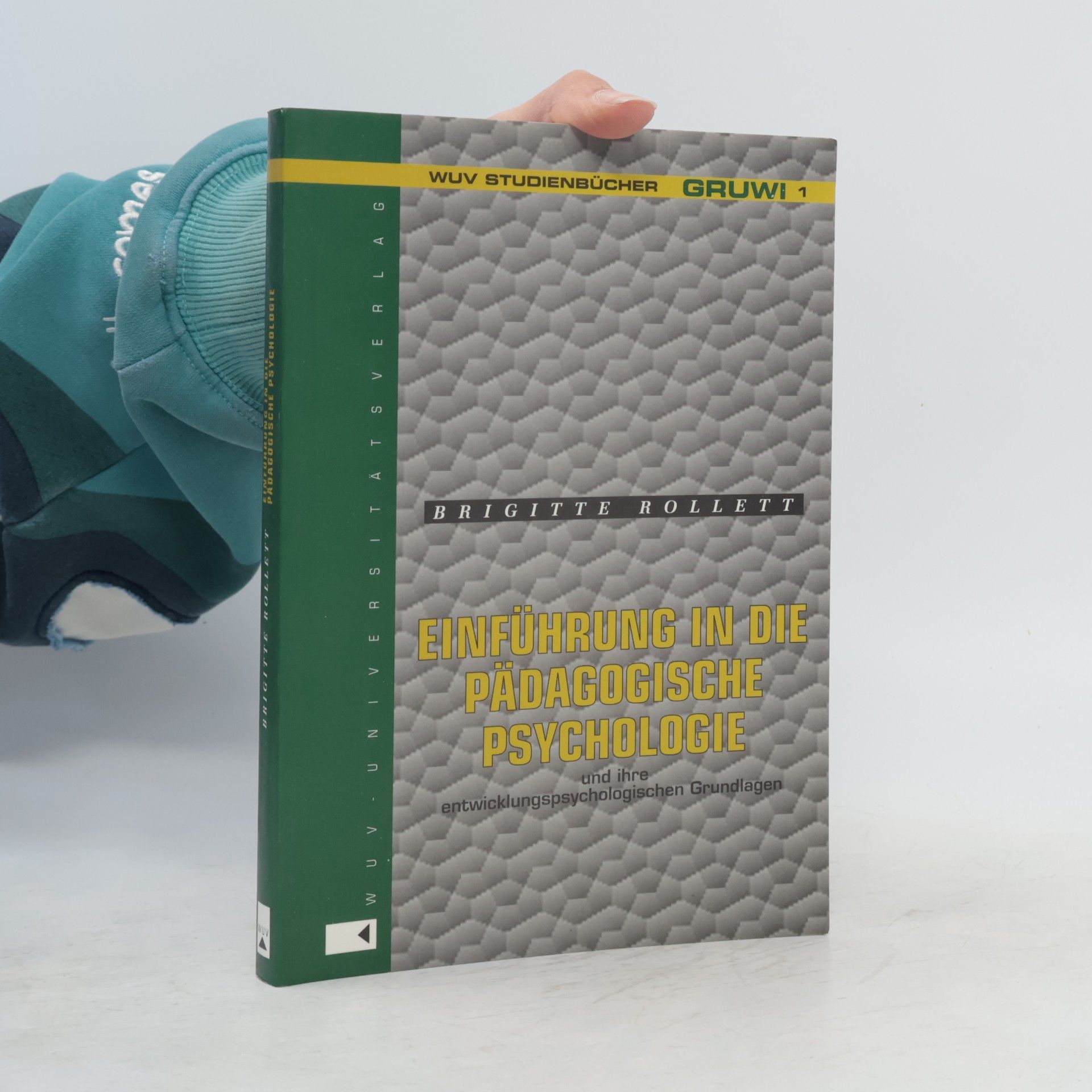 Brigitte A. Rollett Einführung in die pädagogische Psychologie und ihre entwicklungspsychologischen Grundlagen