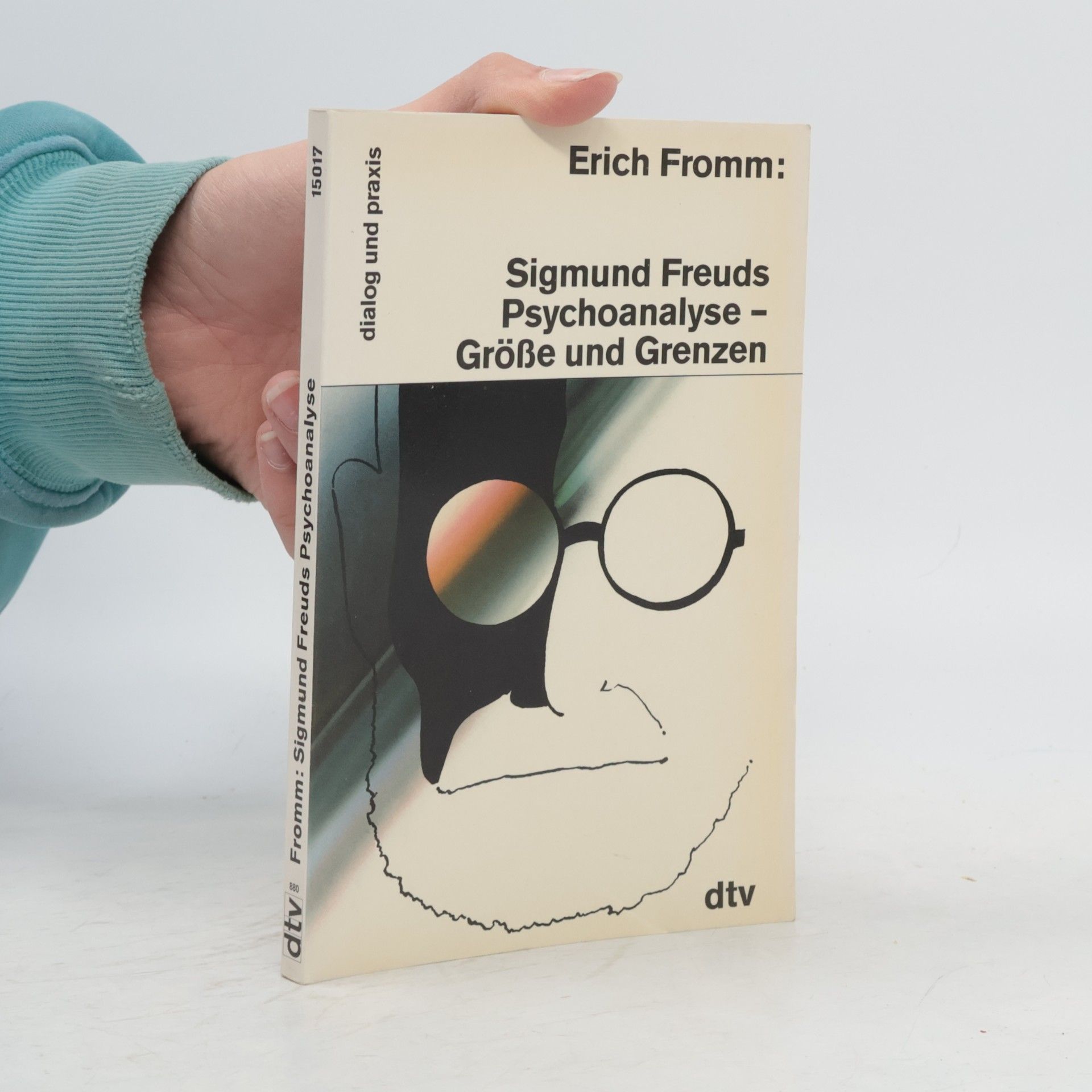 Erich Fromm Sigmund Freuds Psychoanalyse - Grösse und Grenzen