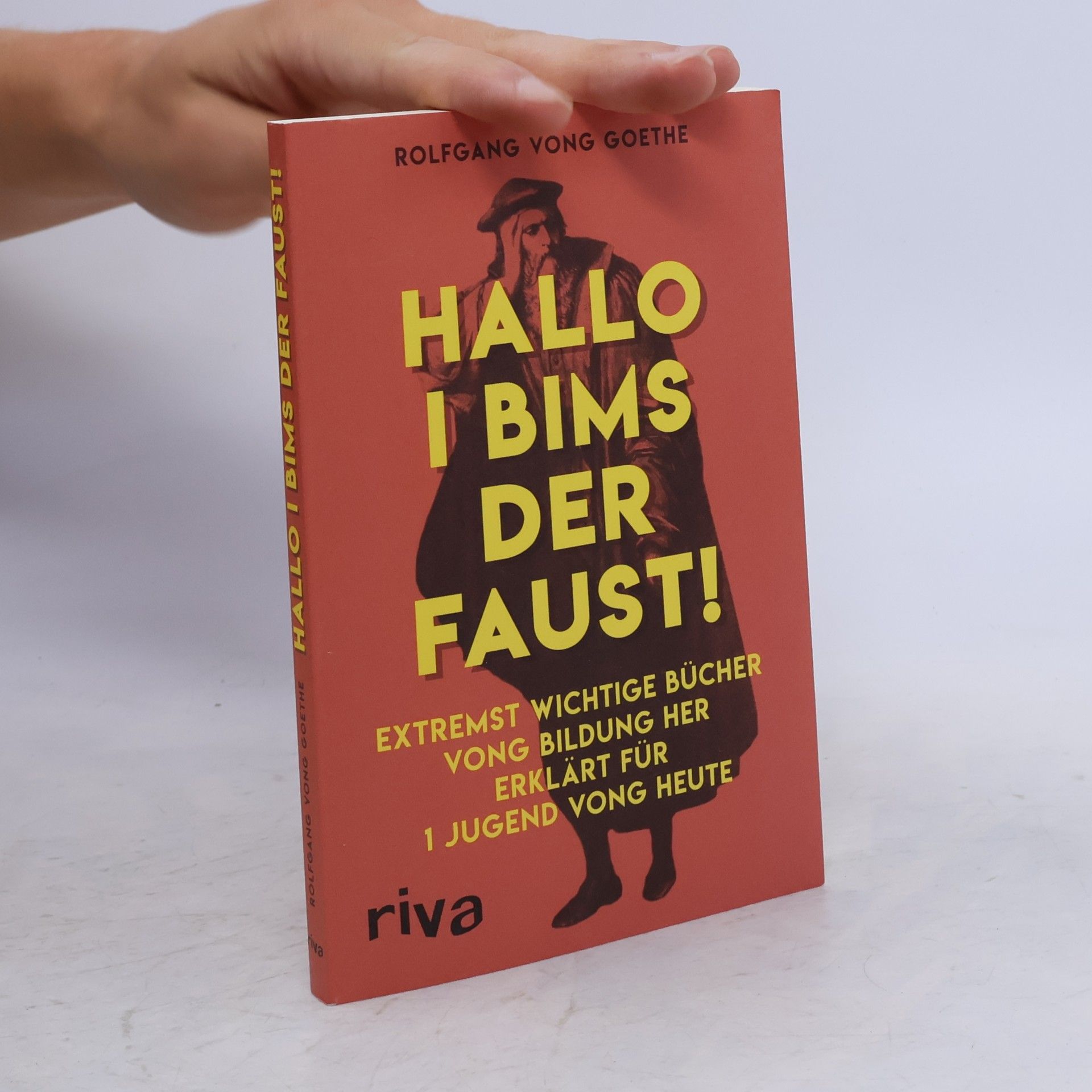 Rolfgang vong Goethe Hallo i bims der Faust!