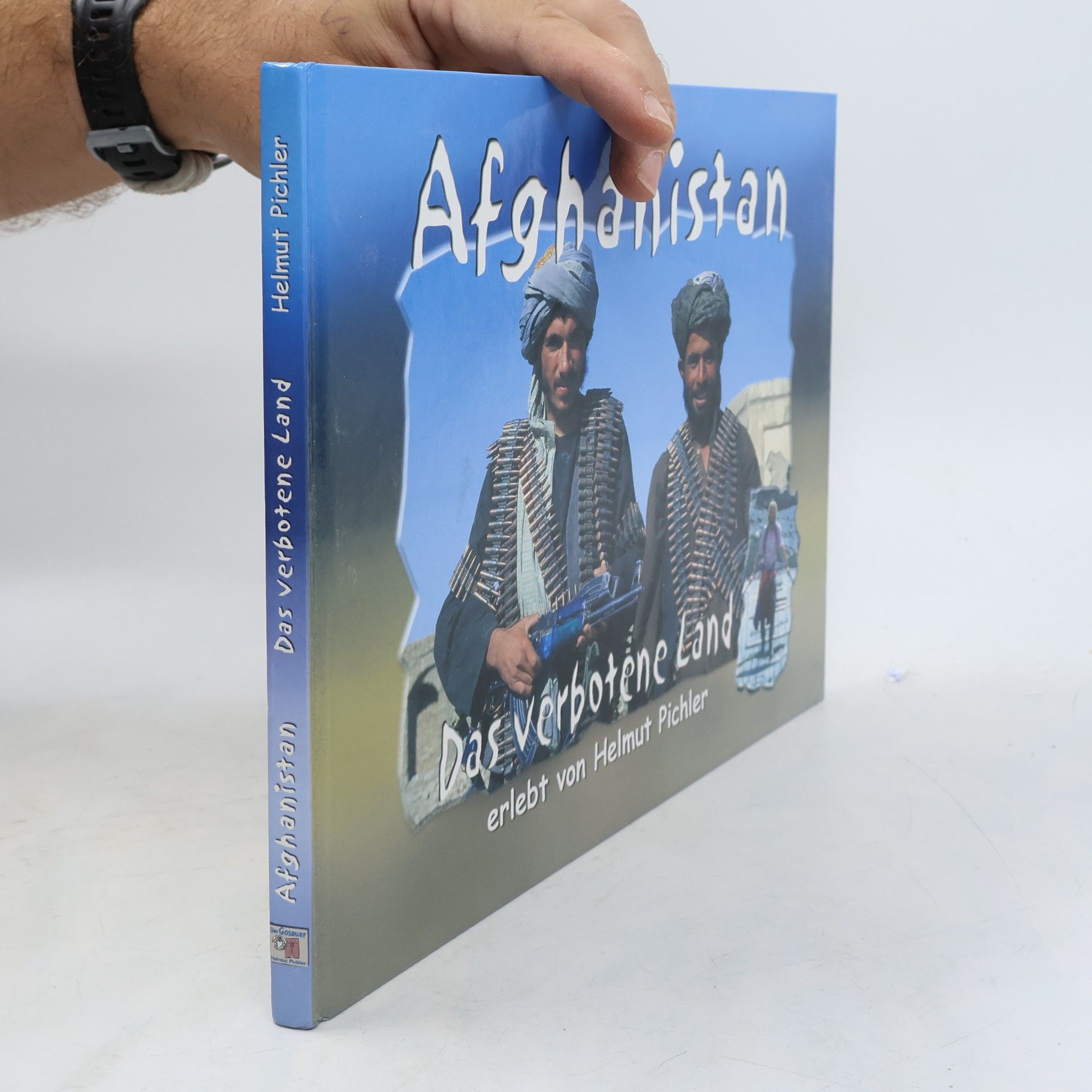 Helmut Pichler Afghanistan - das verbotene Land