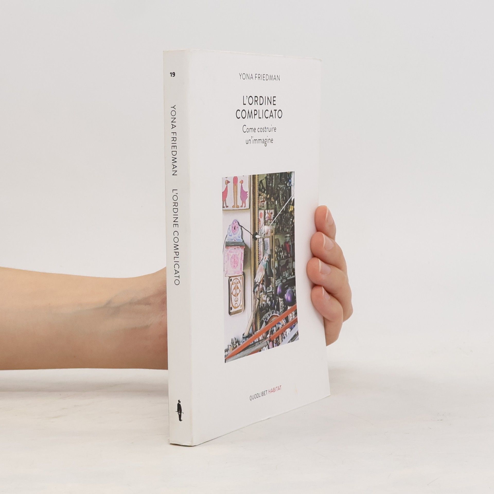 Yona Friedman Habitat - 19: L'ordine complicato. Come costruire un'immagine