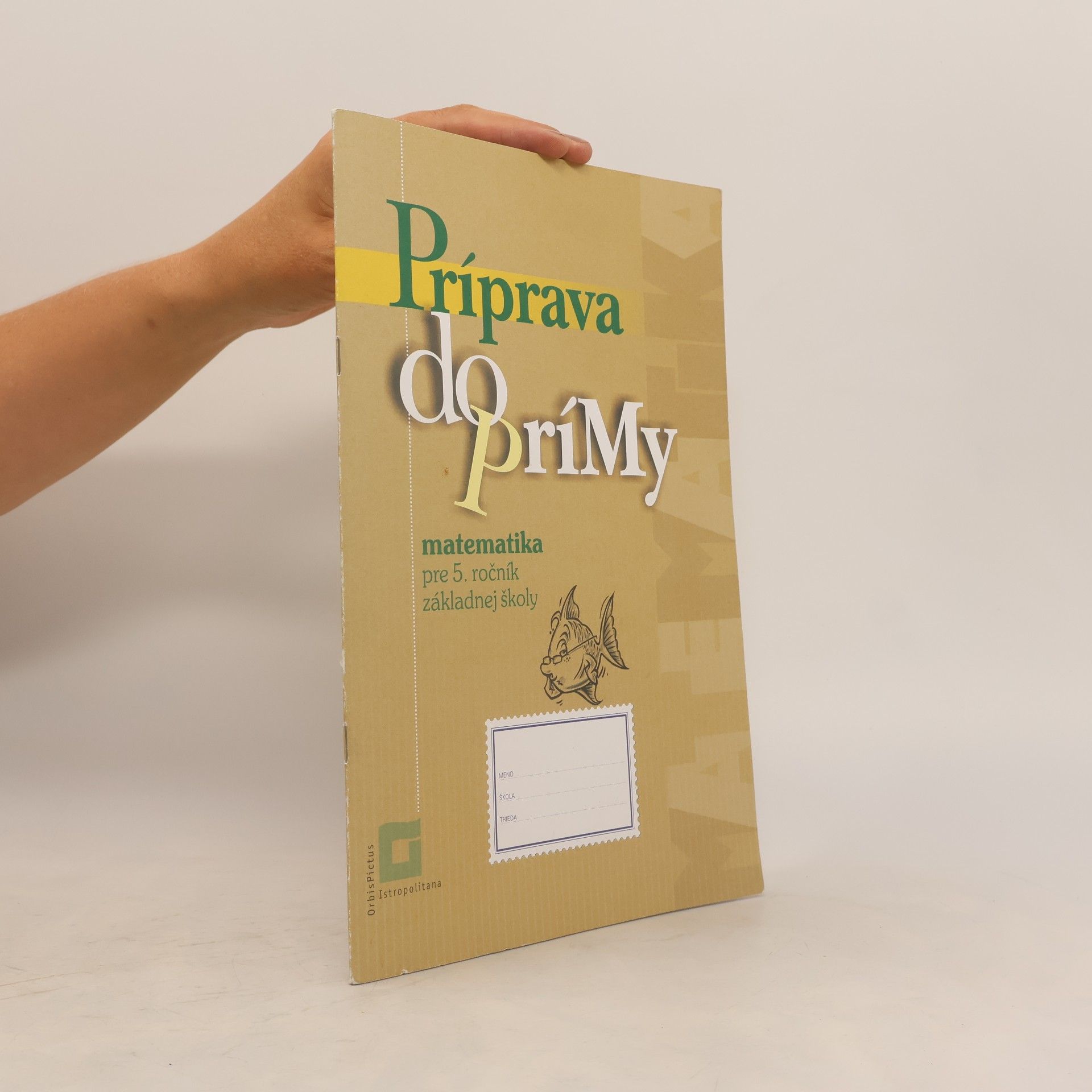Various authors Príprava do prímy. Matematika pre 5. ročník základnej školy
