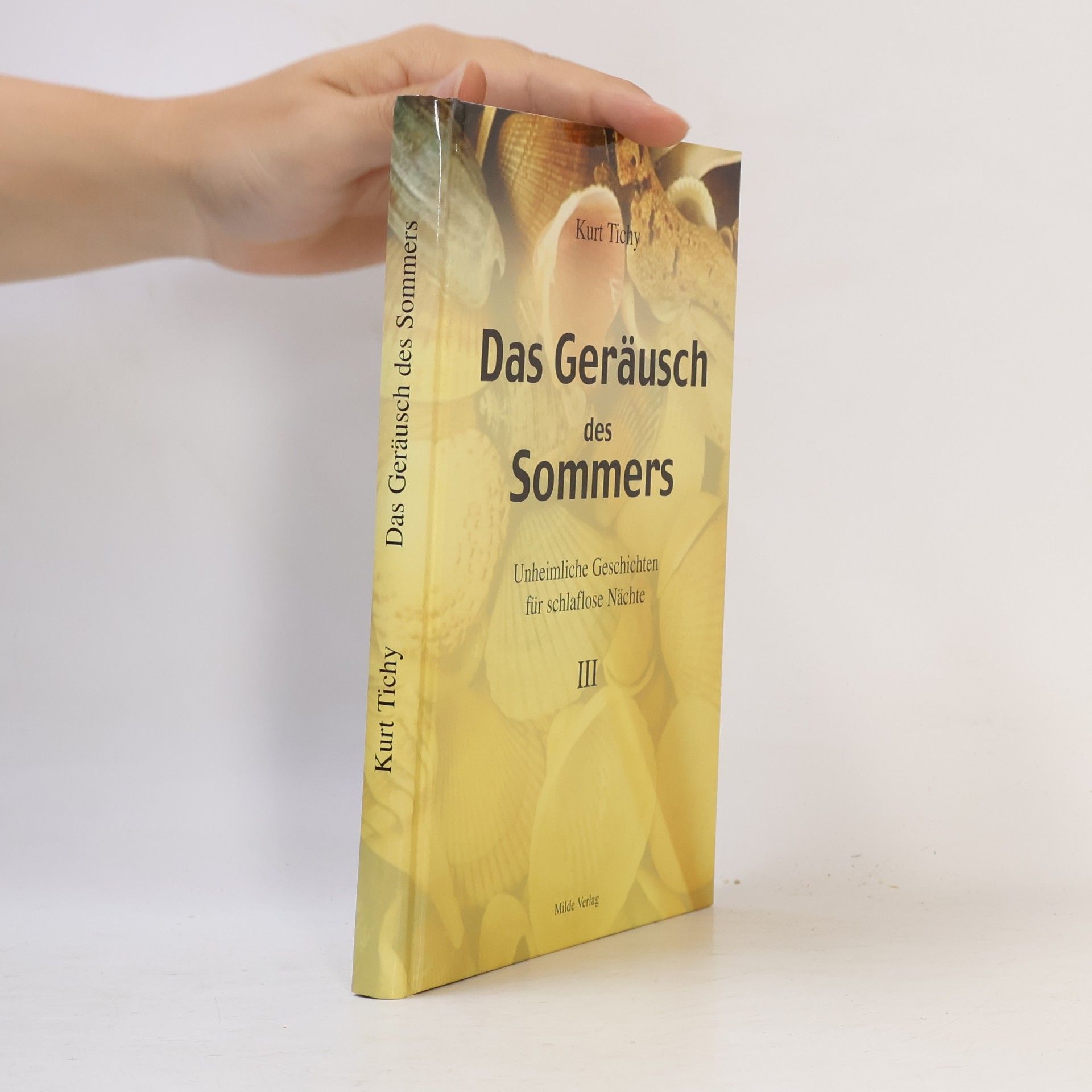 Kurt Tichy Das Geräusch des Sommers. Unheimliche Geschichten für schlaflose Nächte III.
