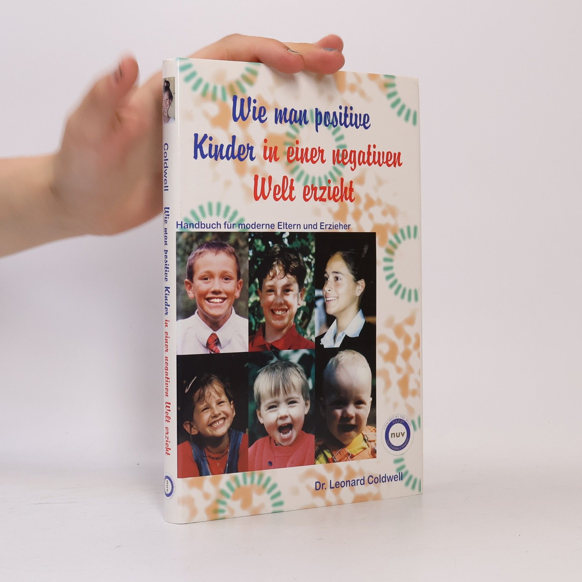 Leonard Coldwell Wie man positive Kinder in einer negativen Welt erzieht