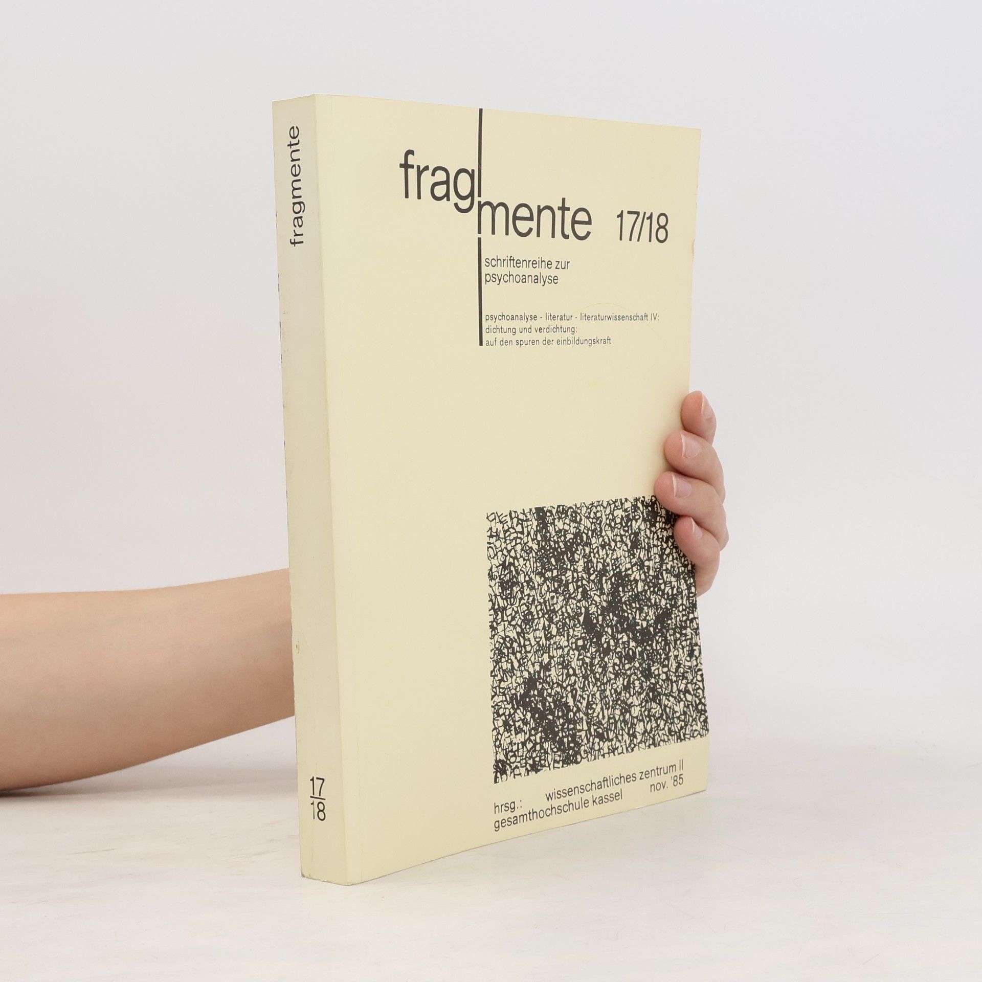 Wissenschaftliches Zentrum II Gesamthochschule Kassel Schriftenreihe zur Psychoanalyse - 17/18: Fragmente