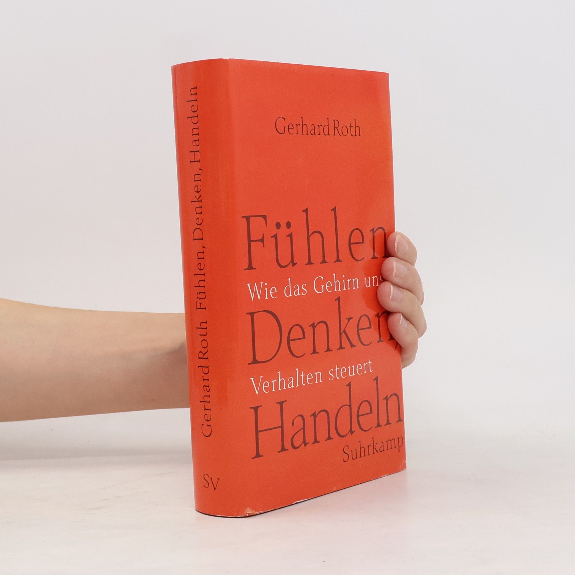 Gerhard Roth Fühlen, Denken, Handeln