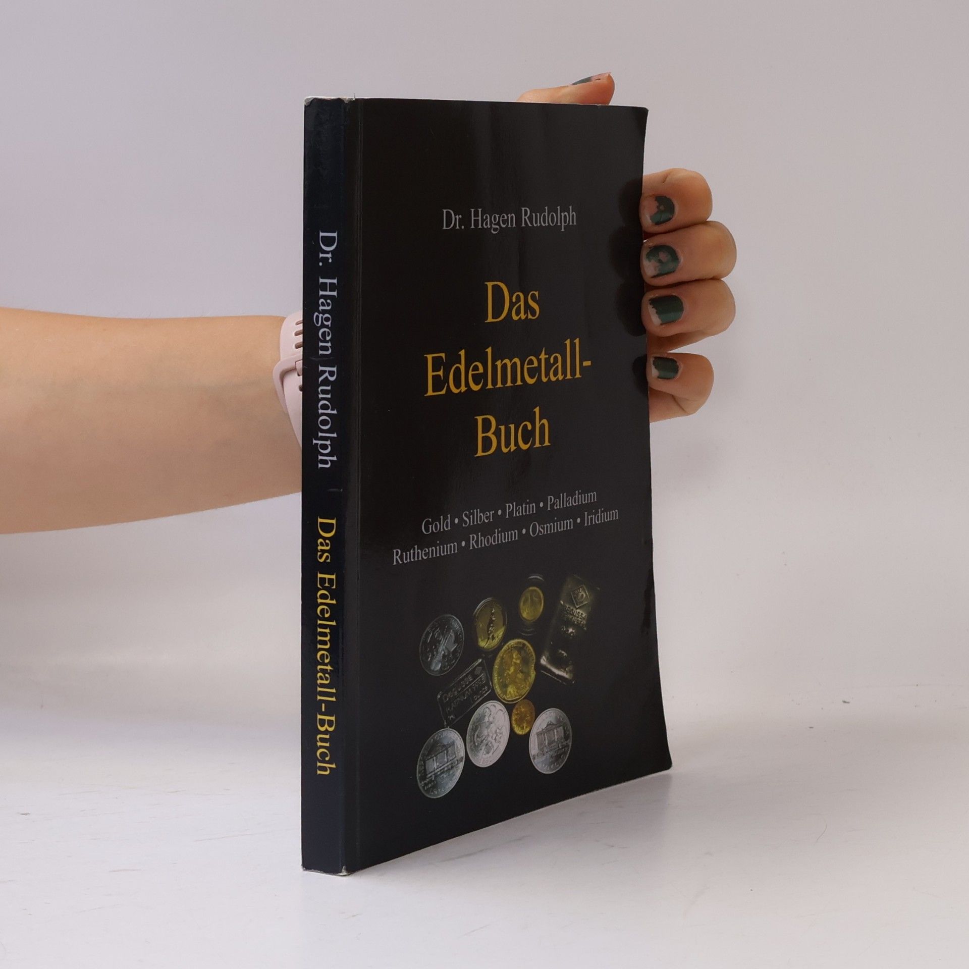 Dr. Hagen Rudolph Das Edelmetall-Buch. Gold • Silber • Platin • Palladium • Ruthenium • Rhodium • Osmium • Iridium