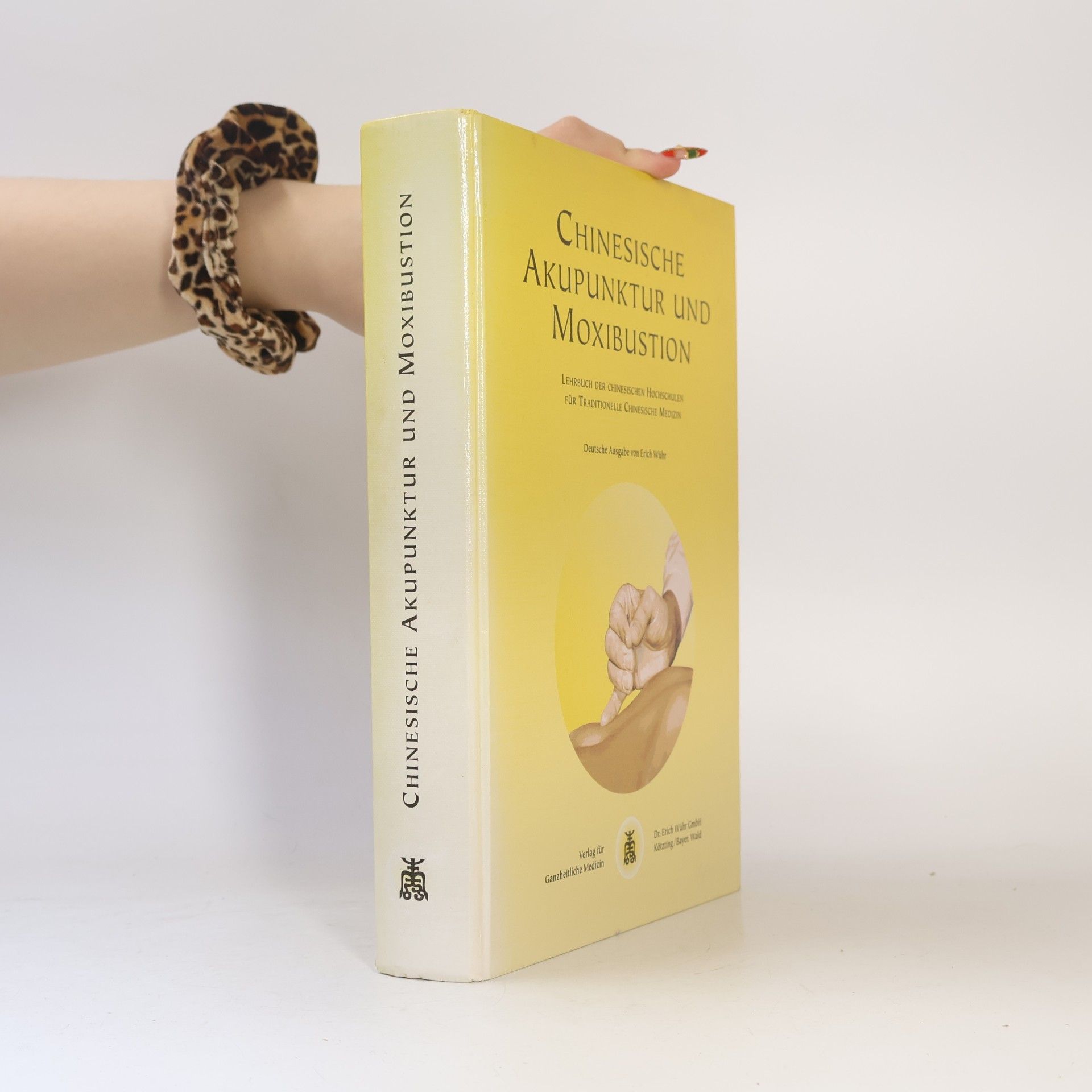 Erich Wühr Quintessenz der chinesischen Akupunktur und Moxibustion