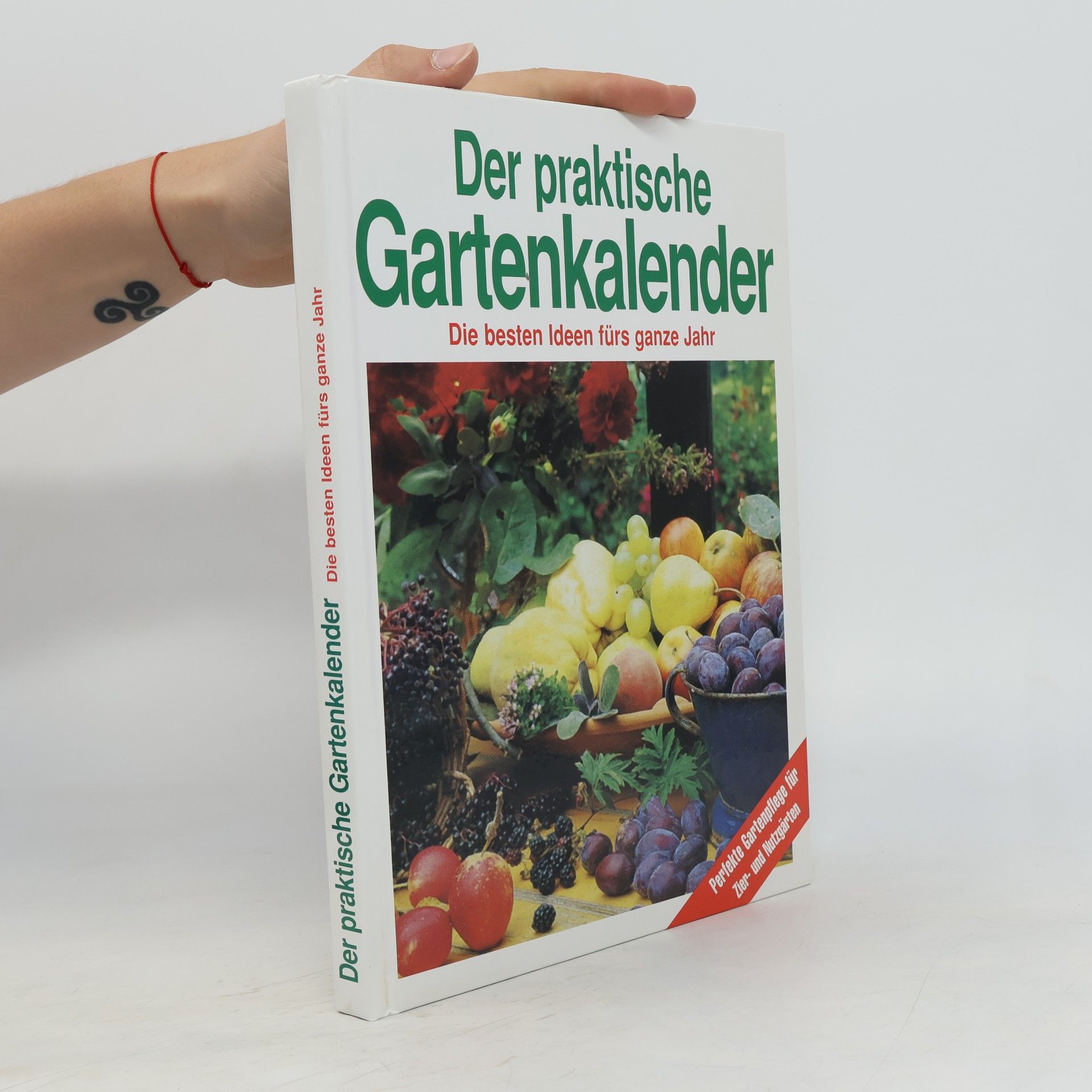 kolektiv Der praktische Gartenkalender. Die Beste Ideen fürs ganze Jahr