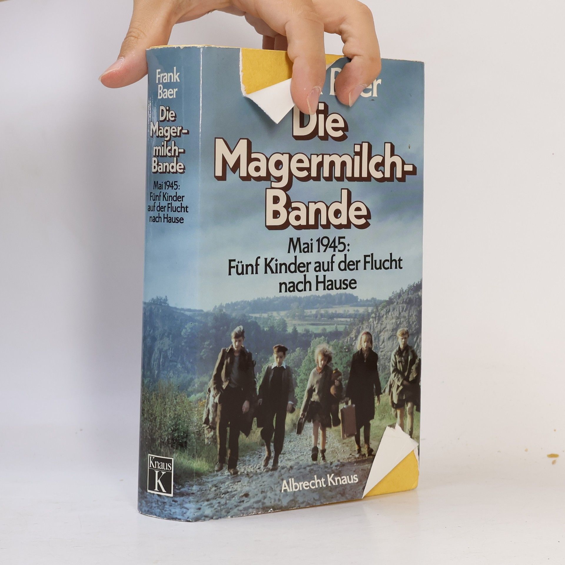 Frank Baer Die Magermilchbande. Mai 1945. Fünf Kinder auf der Flucht nach Hause