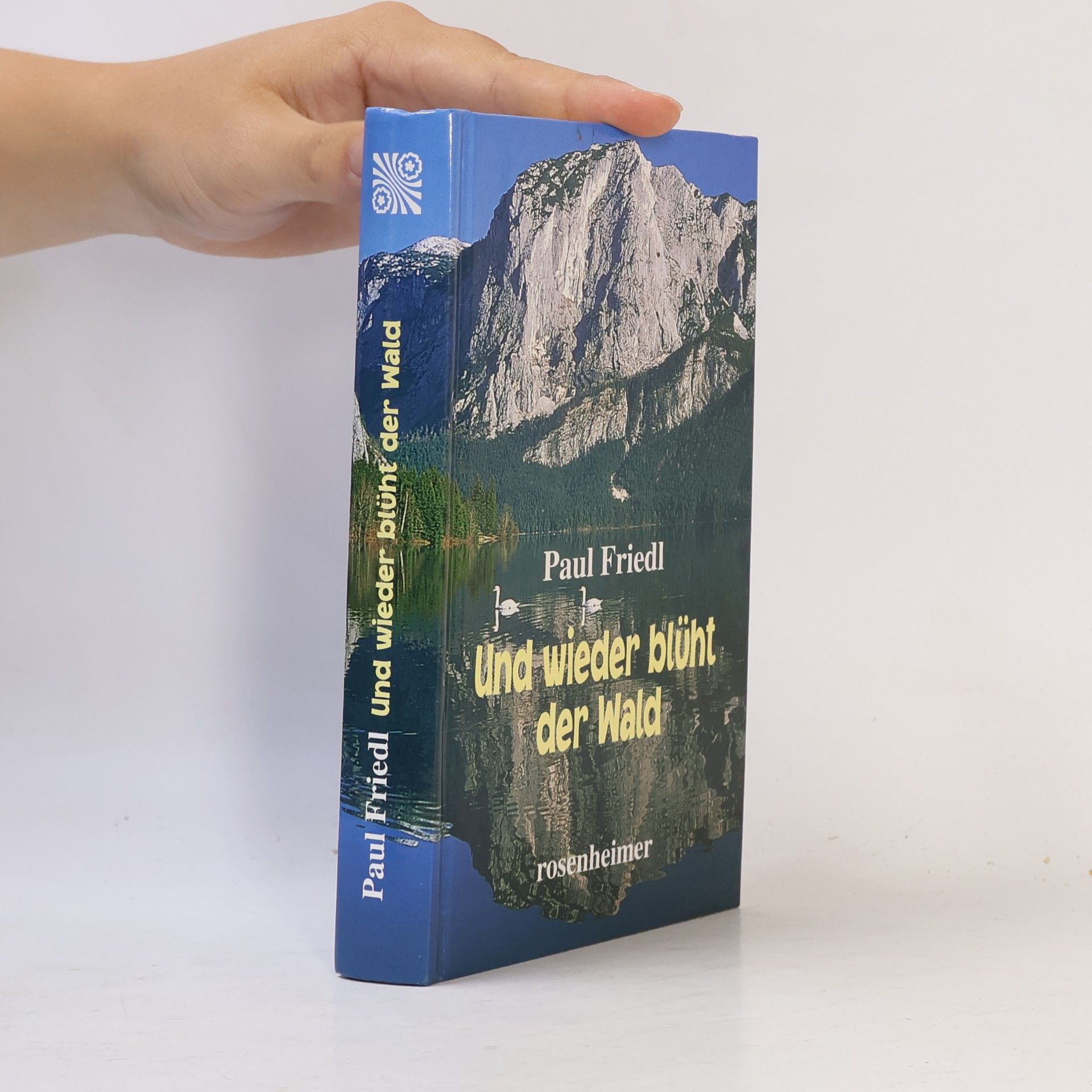 Paul Friedl Und wieder blüht der Wald