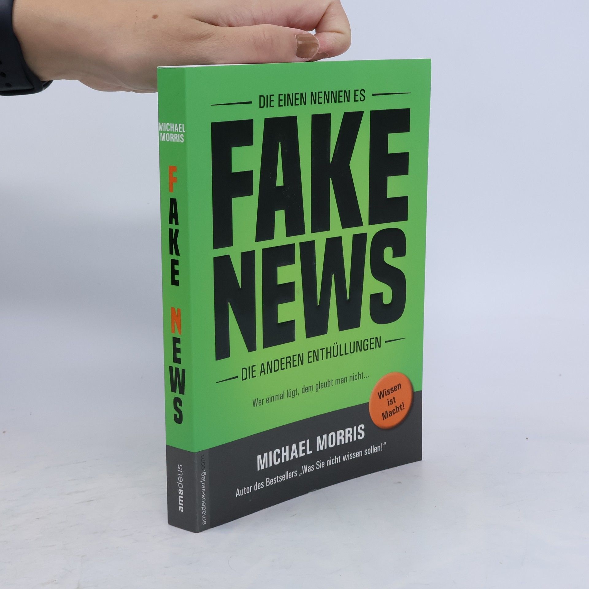 Michael Morris Die einen nennen es FAKE NEWS, die anderen Enthüllungen