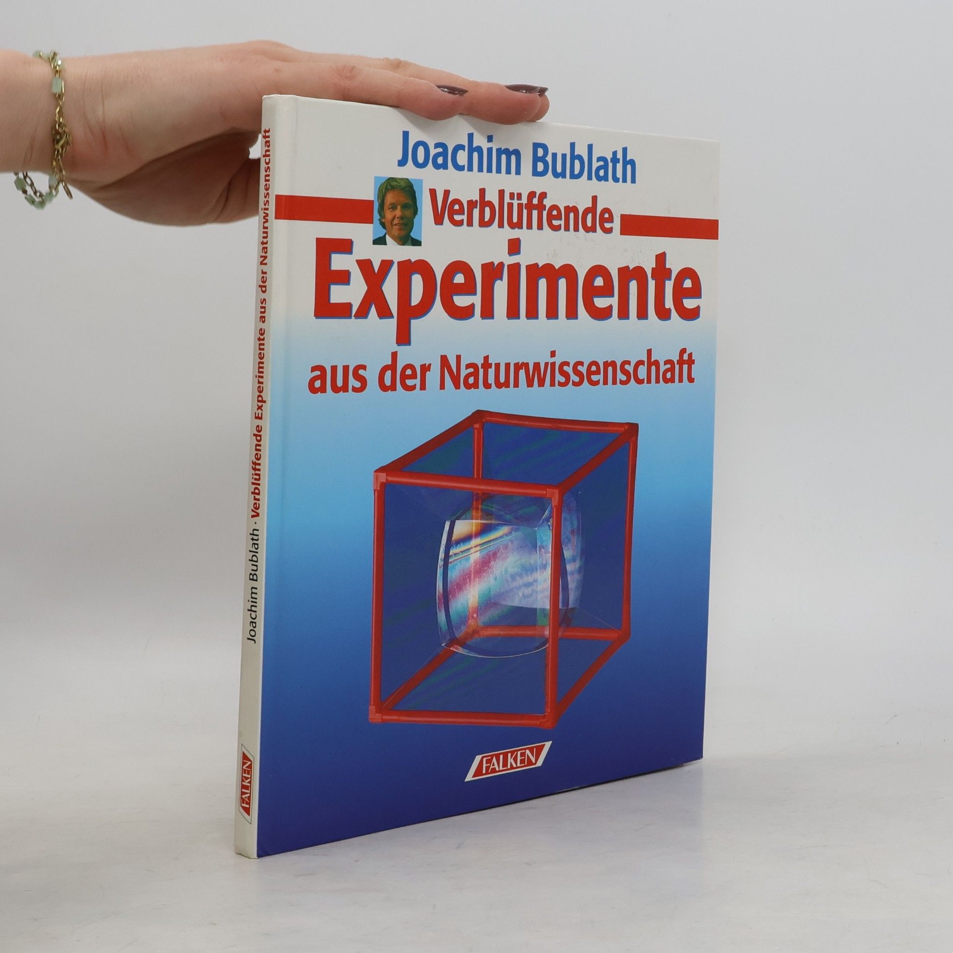 Joachim Bublath Verblüffende Experimente aus der Naturwissenschaft