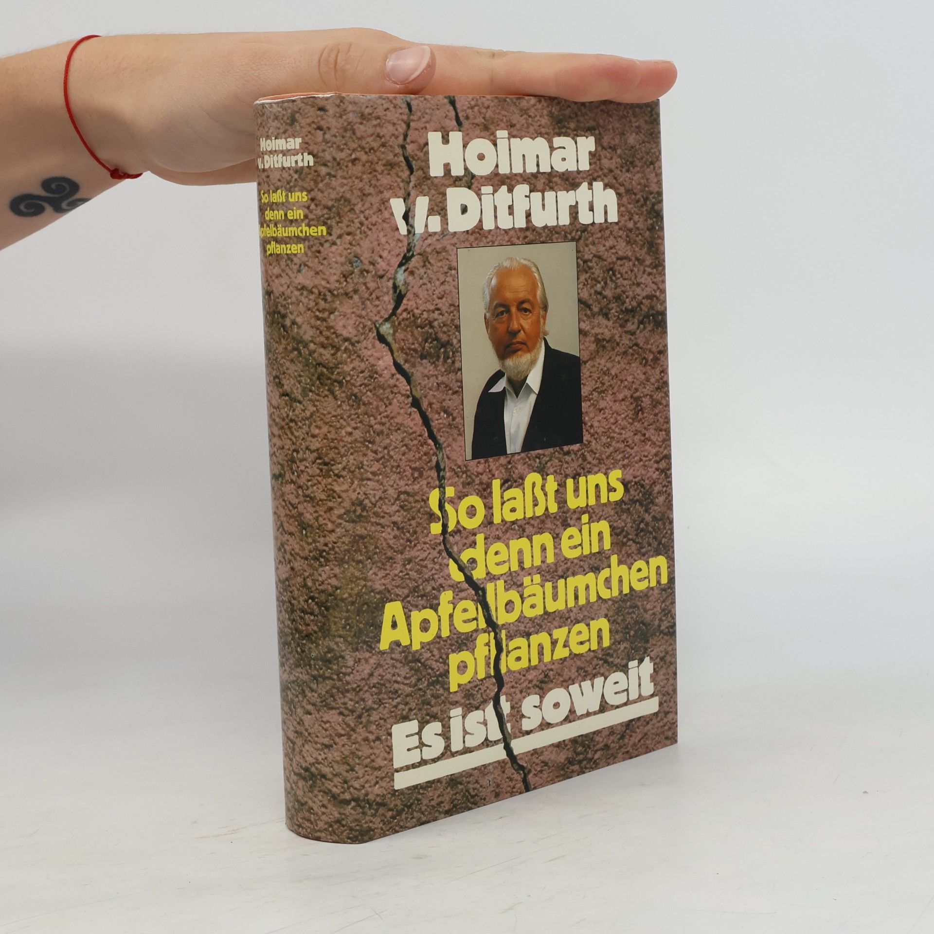 Hoimar von Ditfurth So laßt uns denn ein Apfelbäumchen pflanzen. Es ist soweit