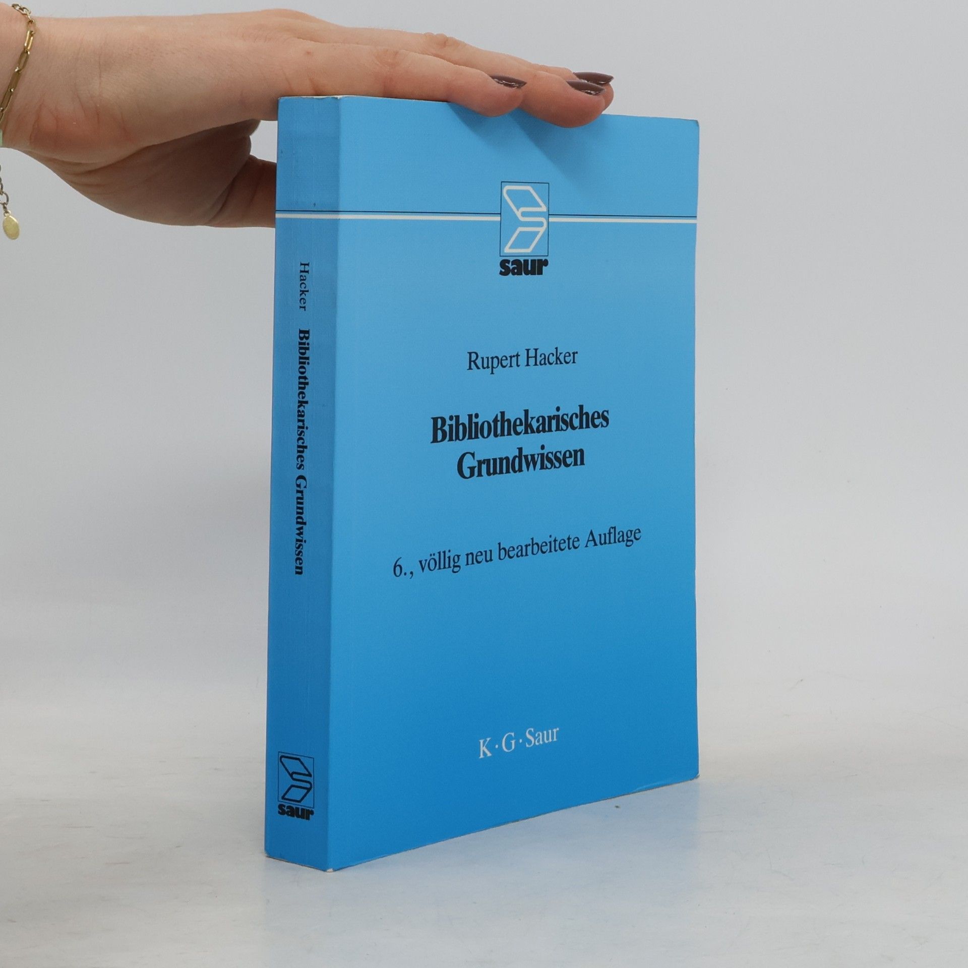 Rupert Hacker Bibliothekarisches Grundwissen - 6., völlig neu bearbeitete Auflage