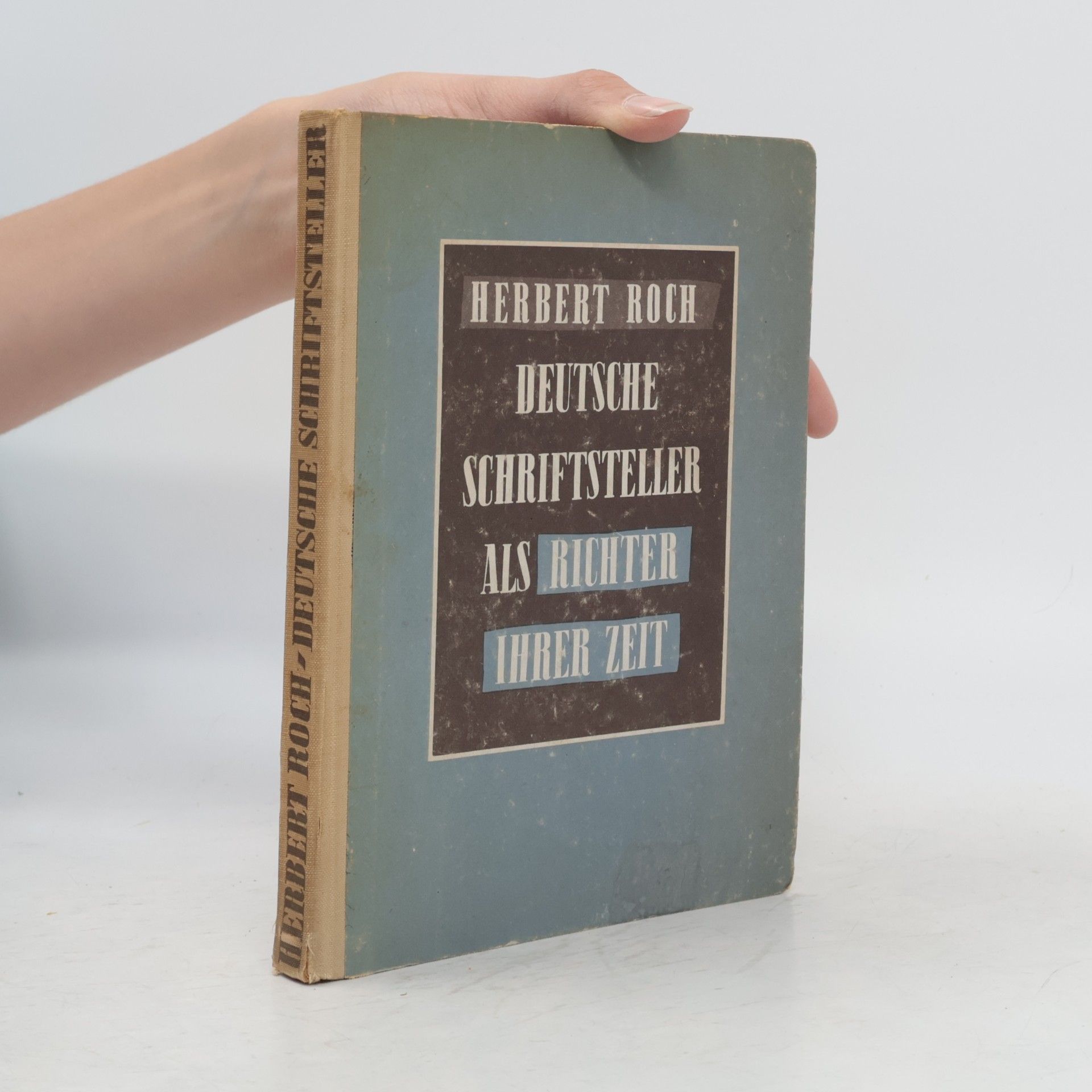 Herbert Roch Deutsche Schriftsteller als Richter ihrer Zeit