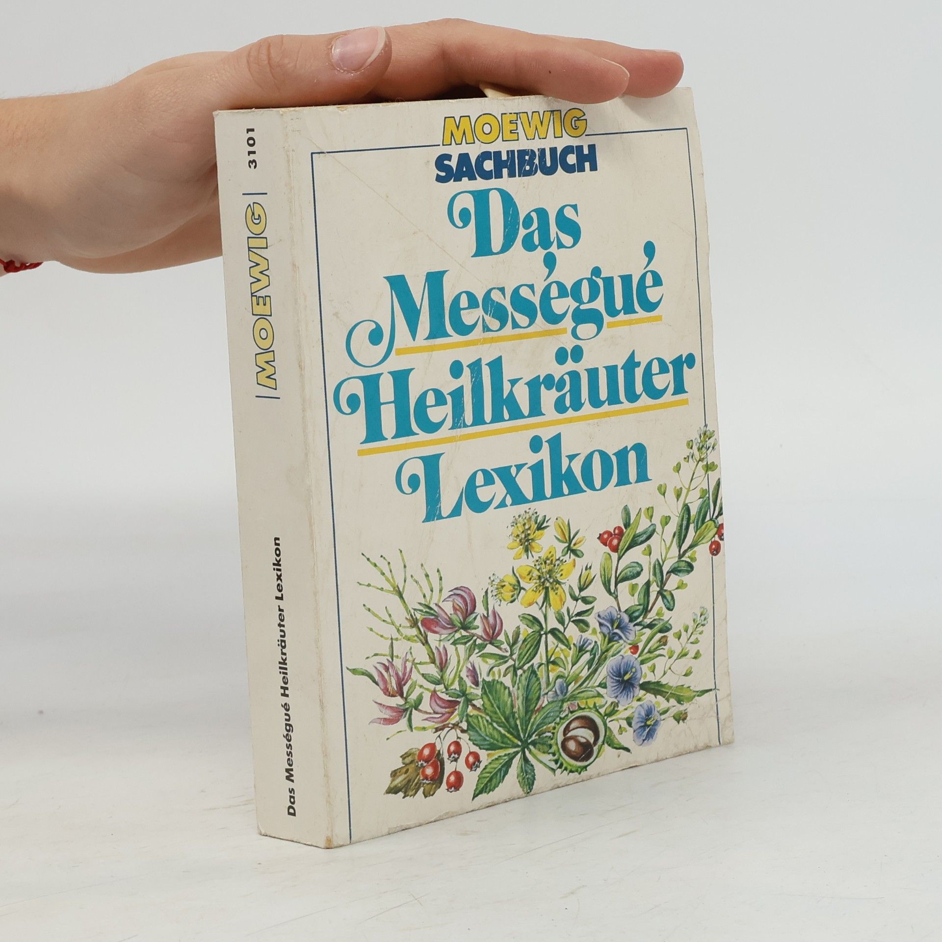 Maurice Mességué Das Mességué-Heilkräuter-Lexikon