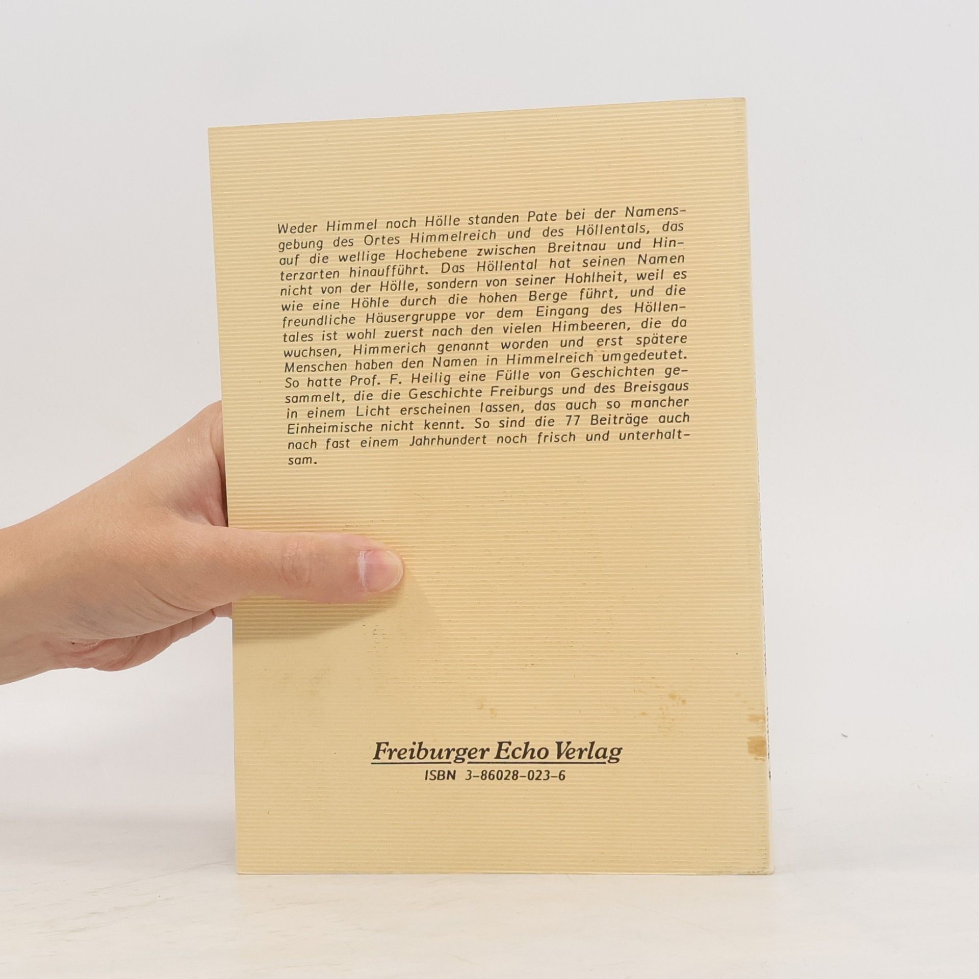 Prof. F. Heilig Weder Himmel noch Hölle - Freiburg und der Breisgau in 77 historischen Beiträgen - Reprint von 1914