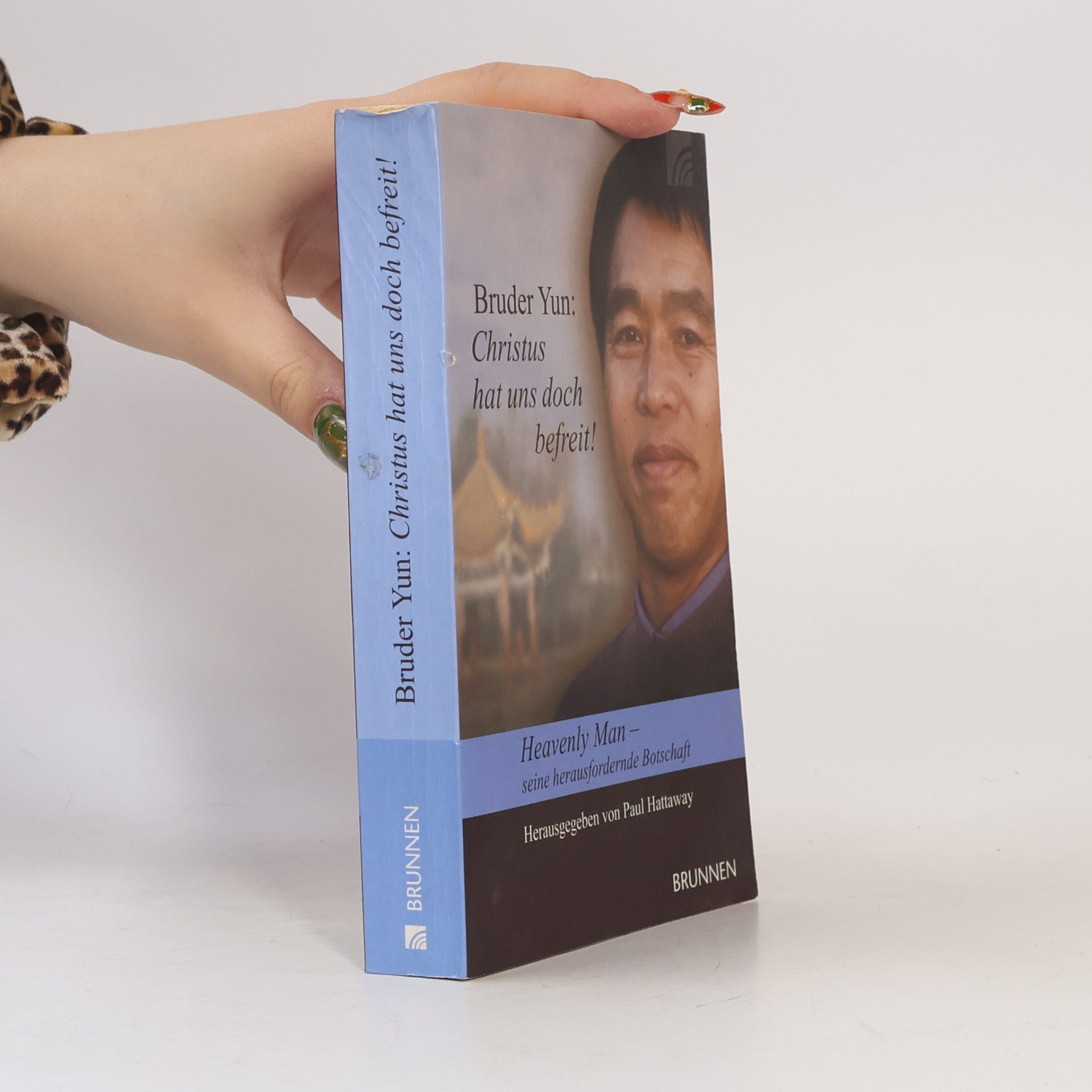Bruder Yun Christus hat uns doch befreit!. Heavenly Man - seine herausfordernde Botschaft