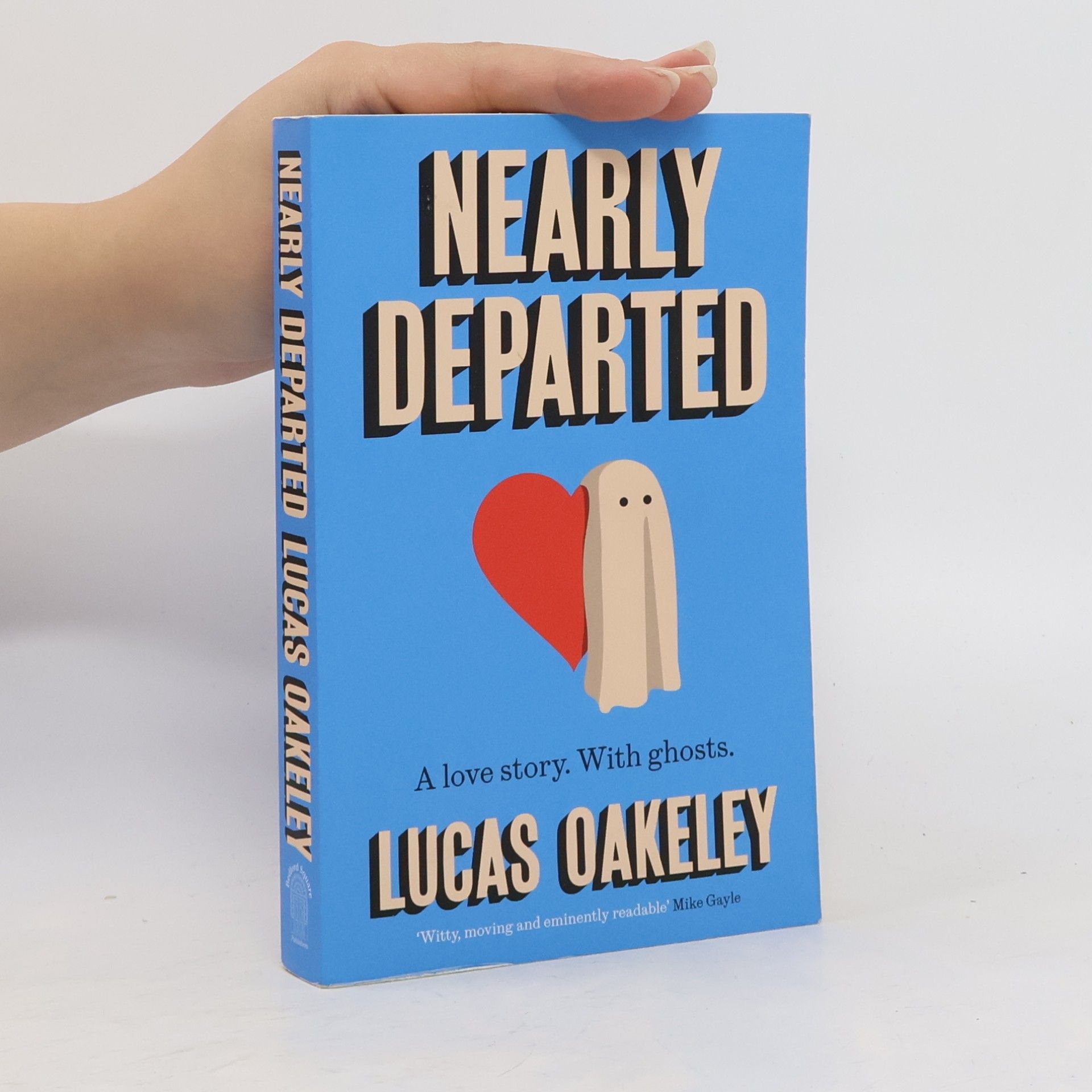 Lucas Oakeley Nearly Departed: A Feel-Good, Funny Love Story About Grief, Ghosts, And Having a Second Shot at Finding Your Soul Mate