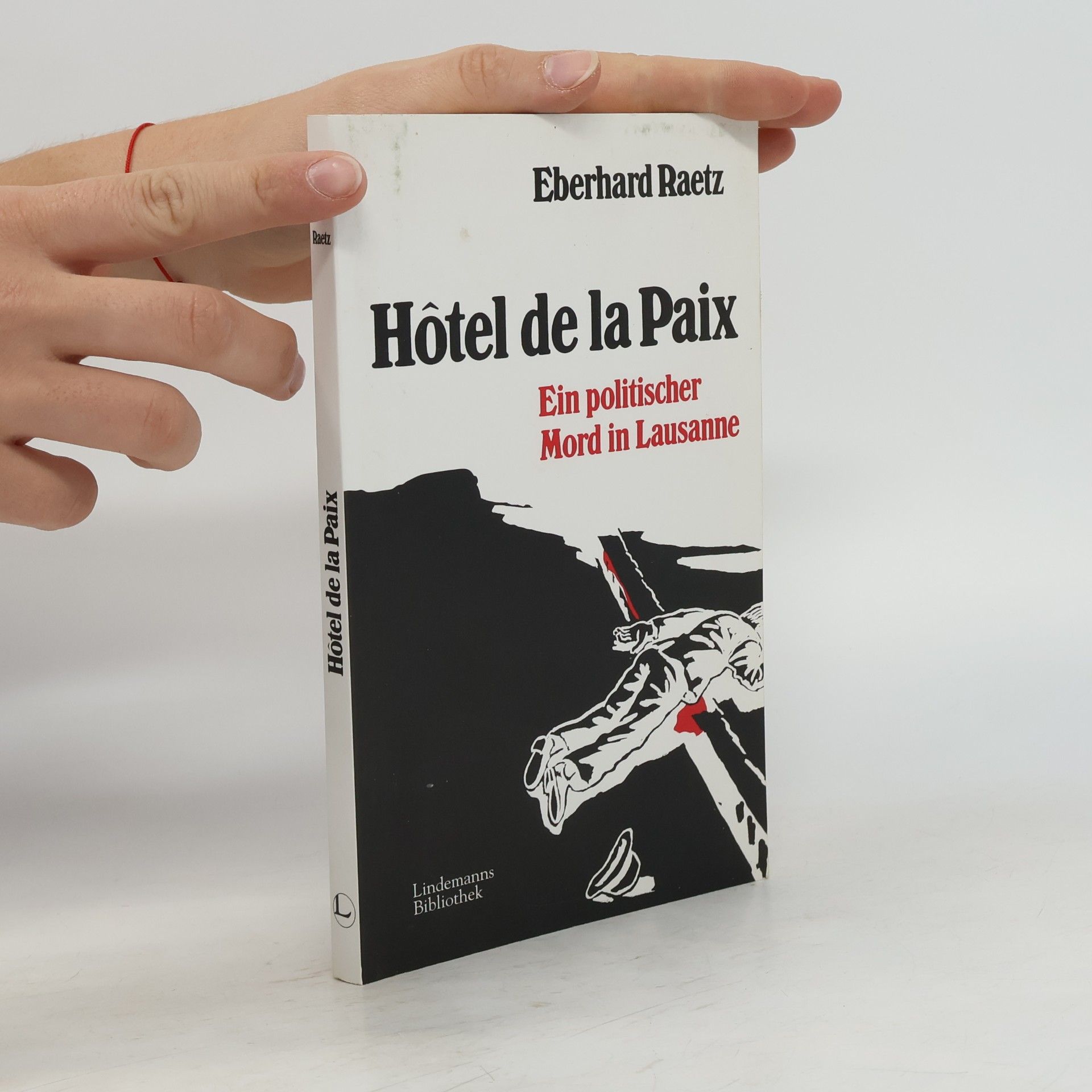 Eberhard Raetz Hotel de la Paix. Ein politischer Mord in Lausanne